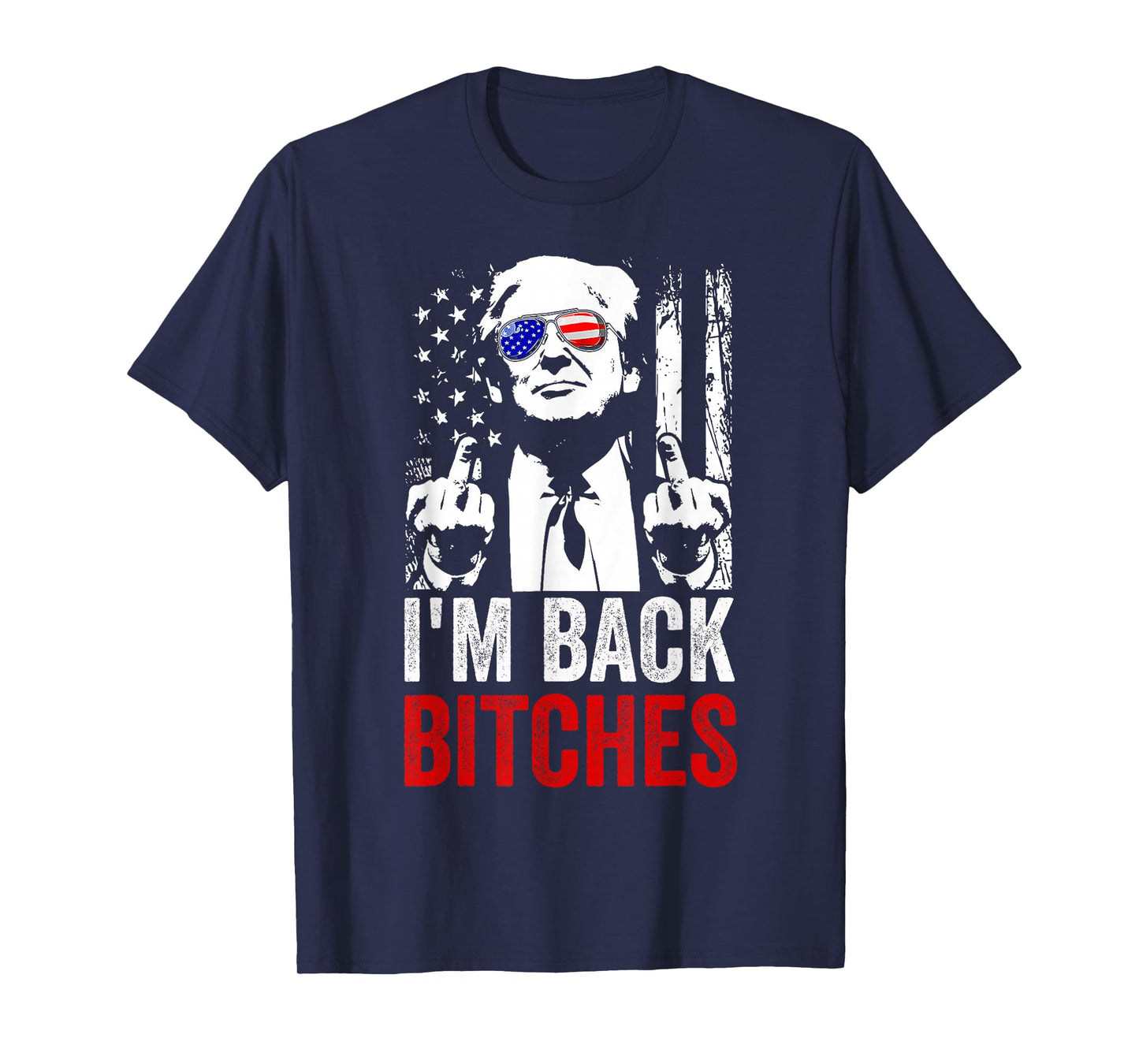 Funny Trump I'm Back Bitches Take Ameircan Great Again T-Shirt