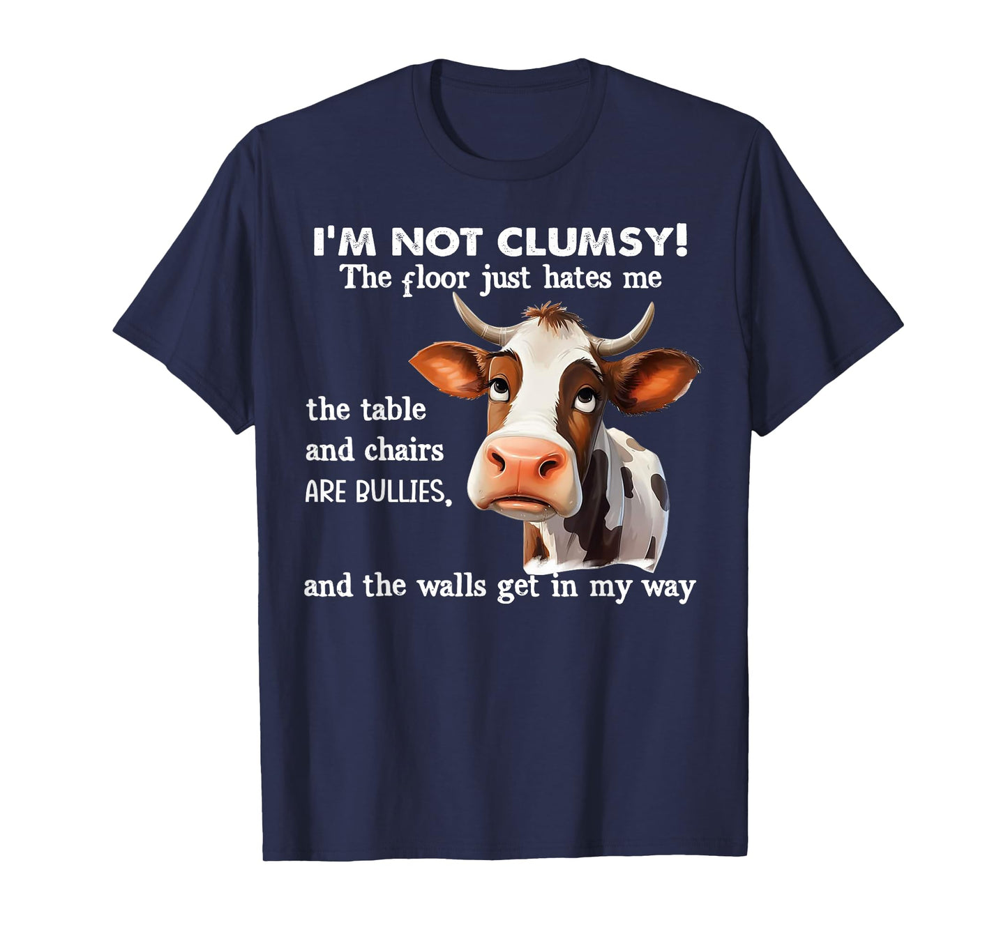 Cow I'm Not Clumsy The Floor Just Hates Me The Table T-Shirt