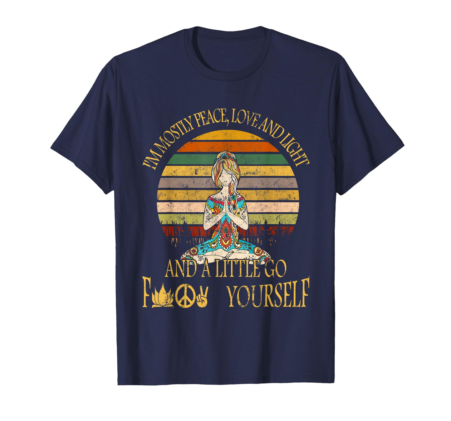 I'm Mostly Peace Love And Light & Little Go F Yourself T-Shirt