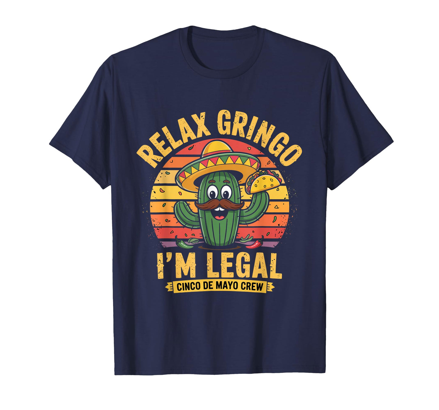 Relax Gringo I'm Legal Funny Cinco De Mayo Mexican Immigrant T-Shirt