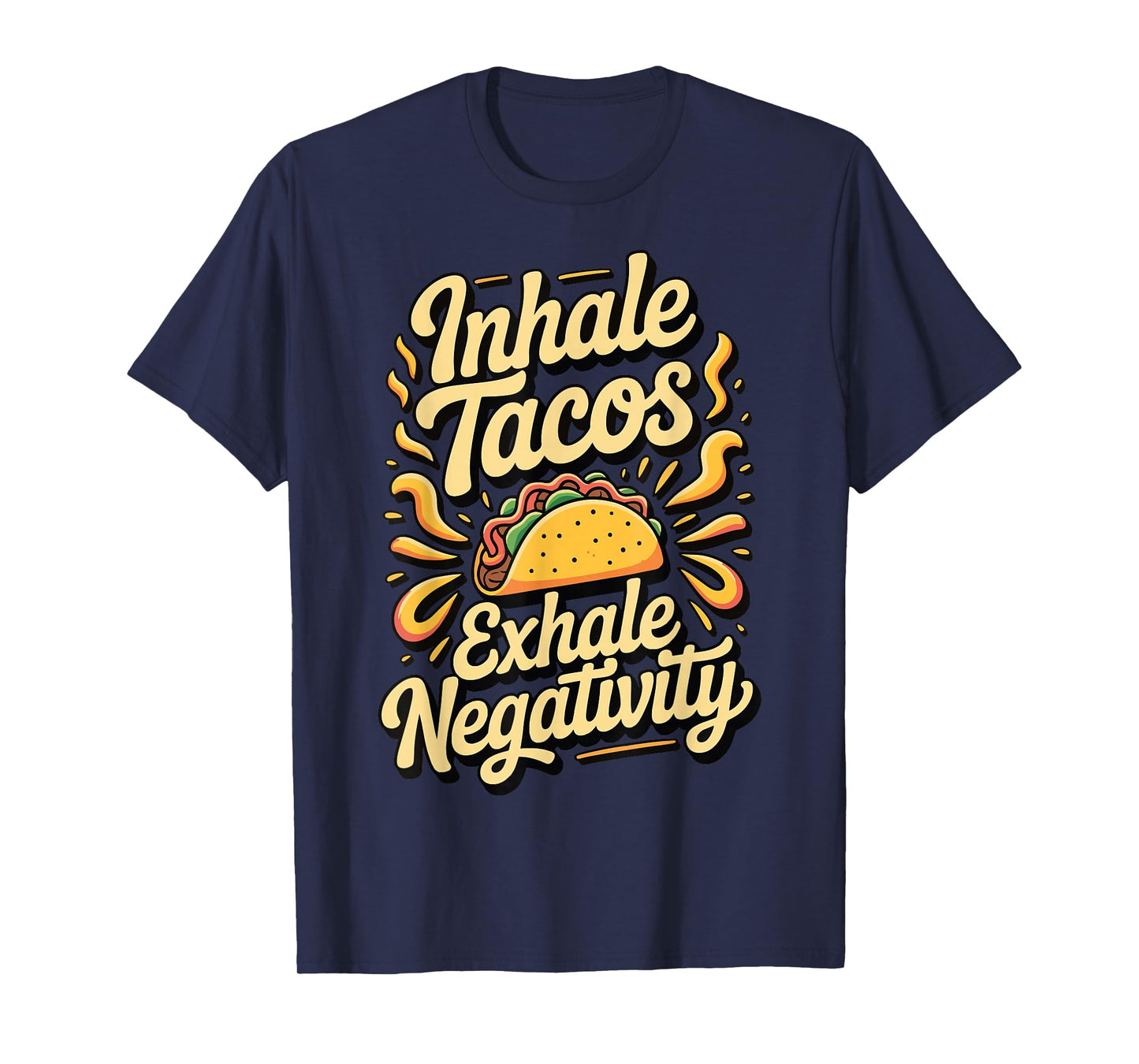 Inhale Tacos Exhale Negativity T-Shirt