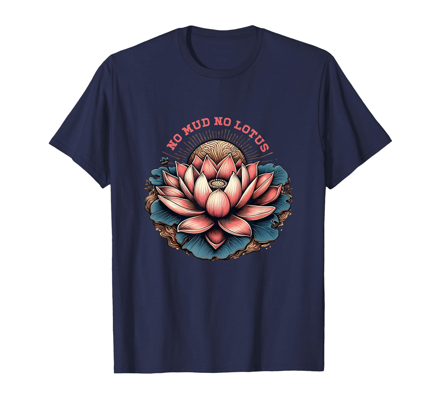 No Mud And No Lotus Zen Buddhism Buddhist Buddha Yoga T-Shirt