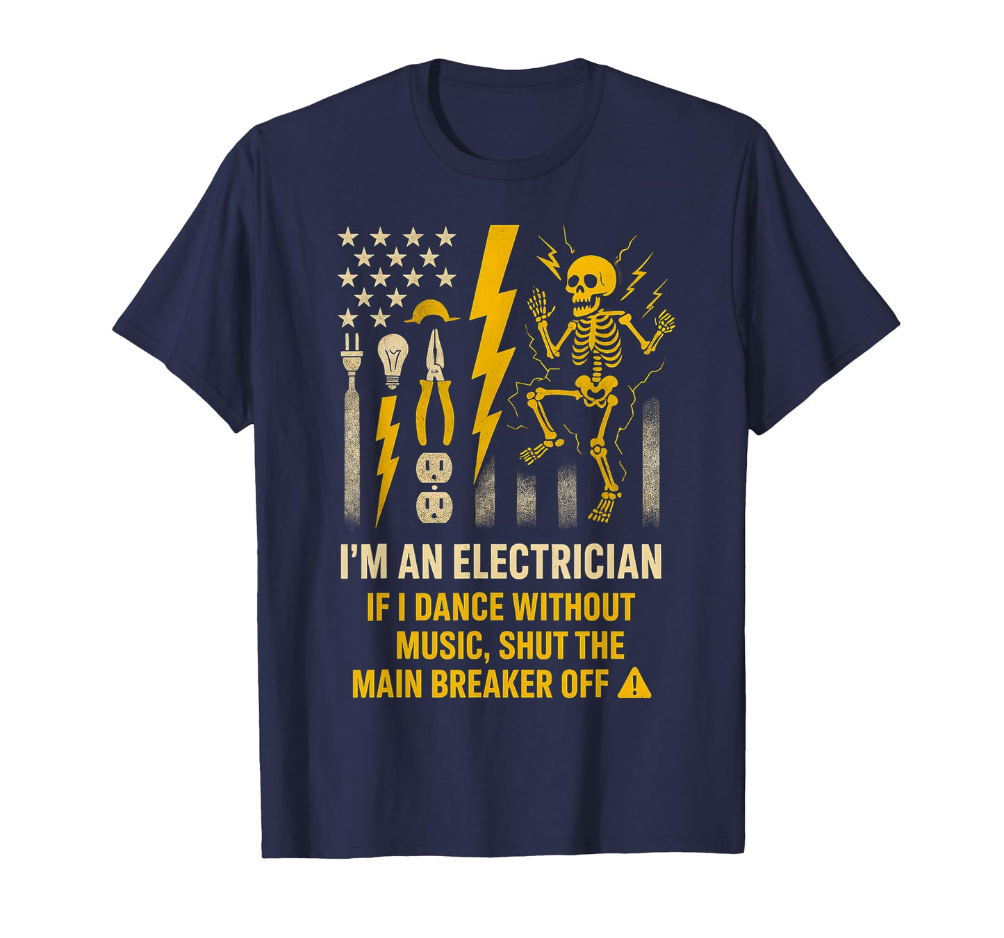 I'm An Electrician If I Dance Without Music Shut The Main T-Shirt