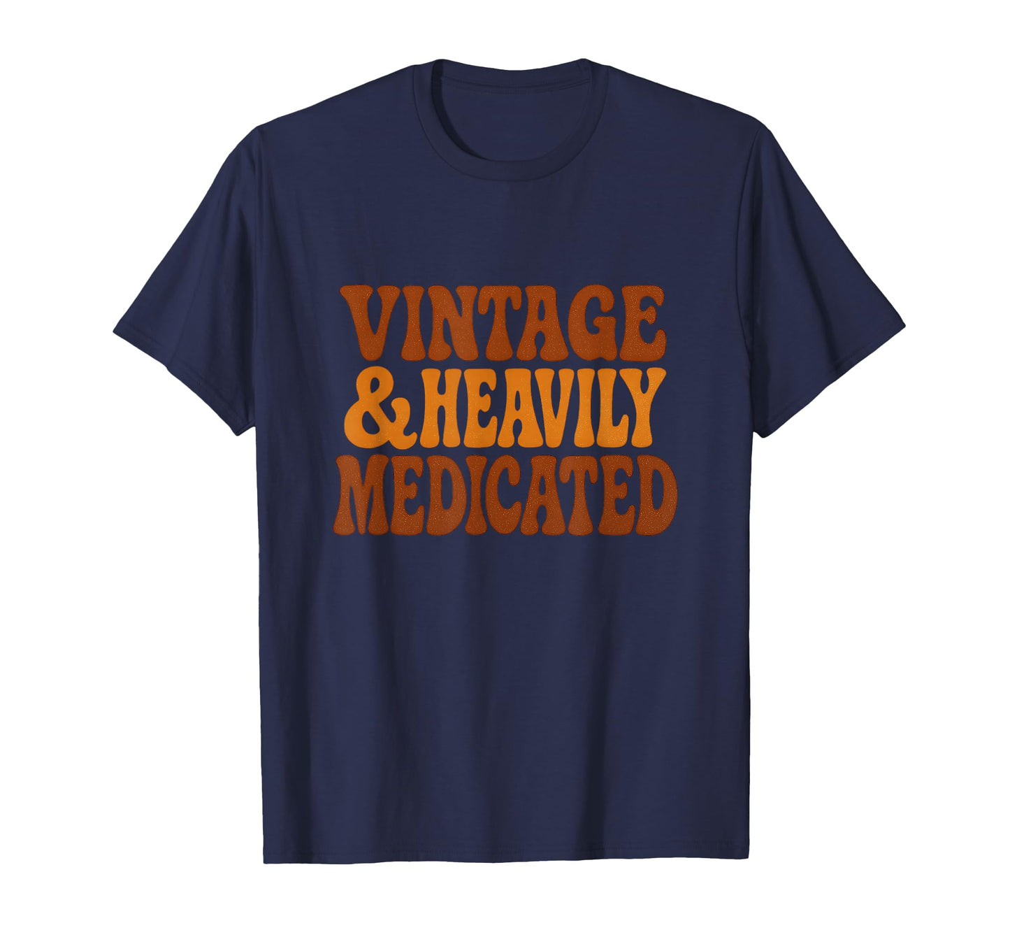 Vintage and Heavily Medicated Funny Getting Old Sarcastic T-Shirt