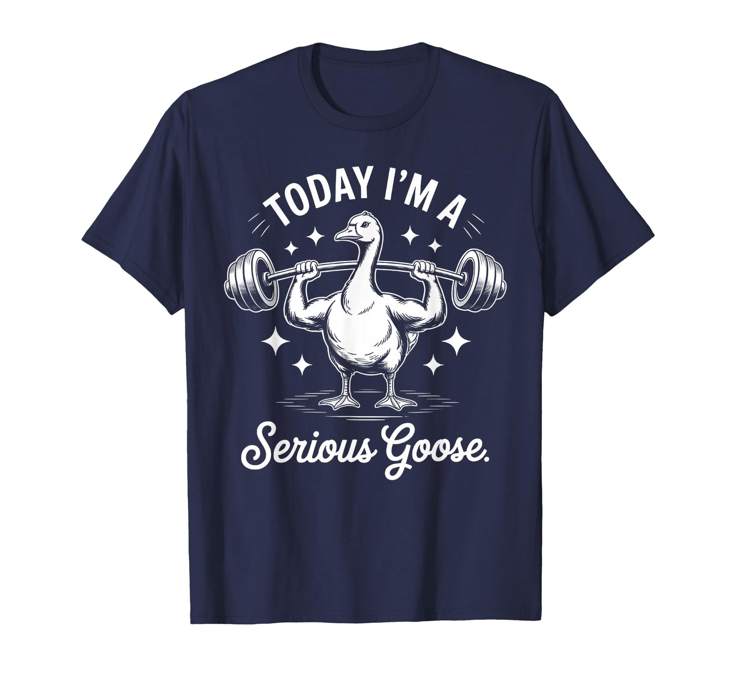 Today I'm a Serious Goose Funny deadlif Weight Lifting T-Shirt