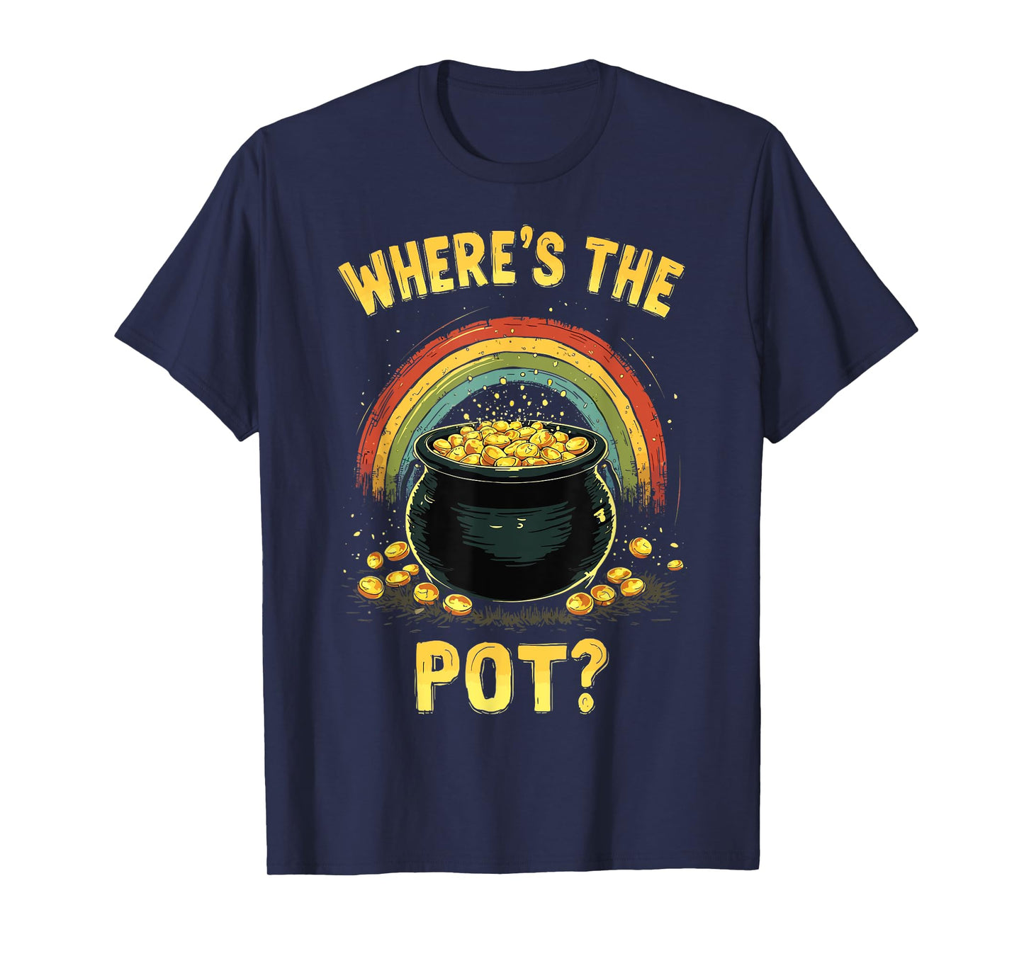 Funny St Patrick's Day Where’s The Pot? Irish Gold T-Shirt