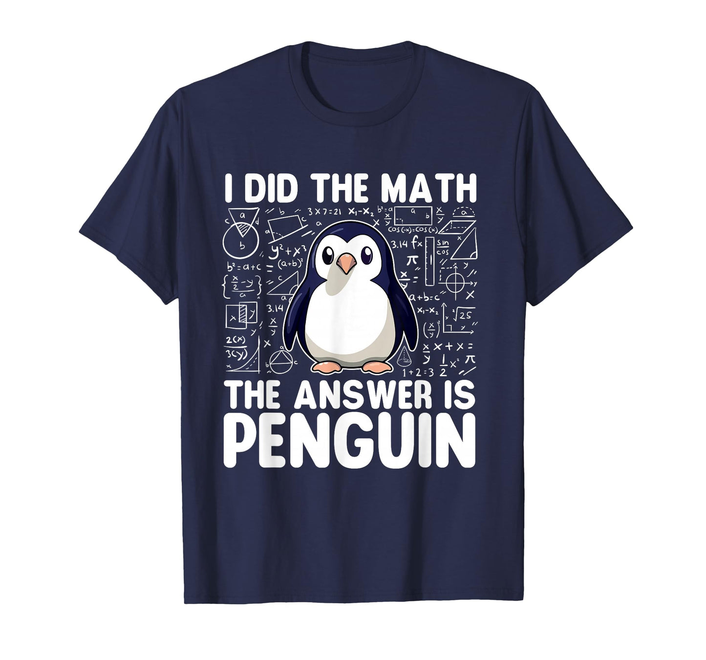 I Did The Math The Answer Is Penguin - Penguin Lover T-Shirt