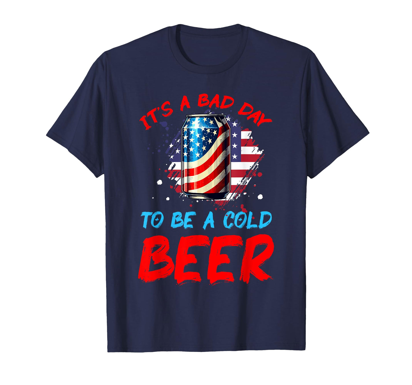 It's a Bad Day to Be a Cold Beer Patriotic American Flag T-Shirt