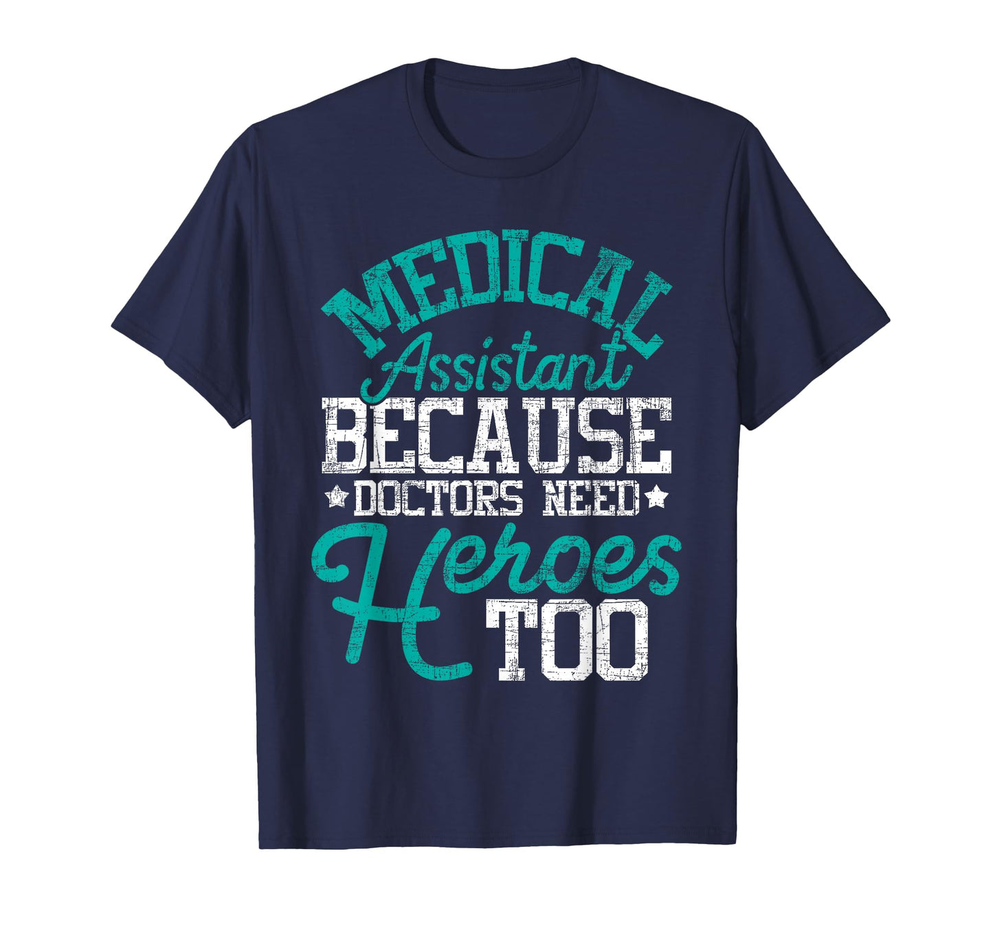 Doctors Need Heroes - Medical Assistant Healthcare Worker MA T-Shirt