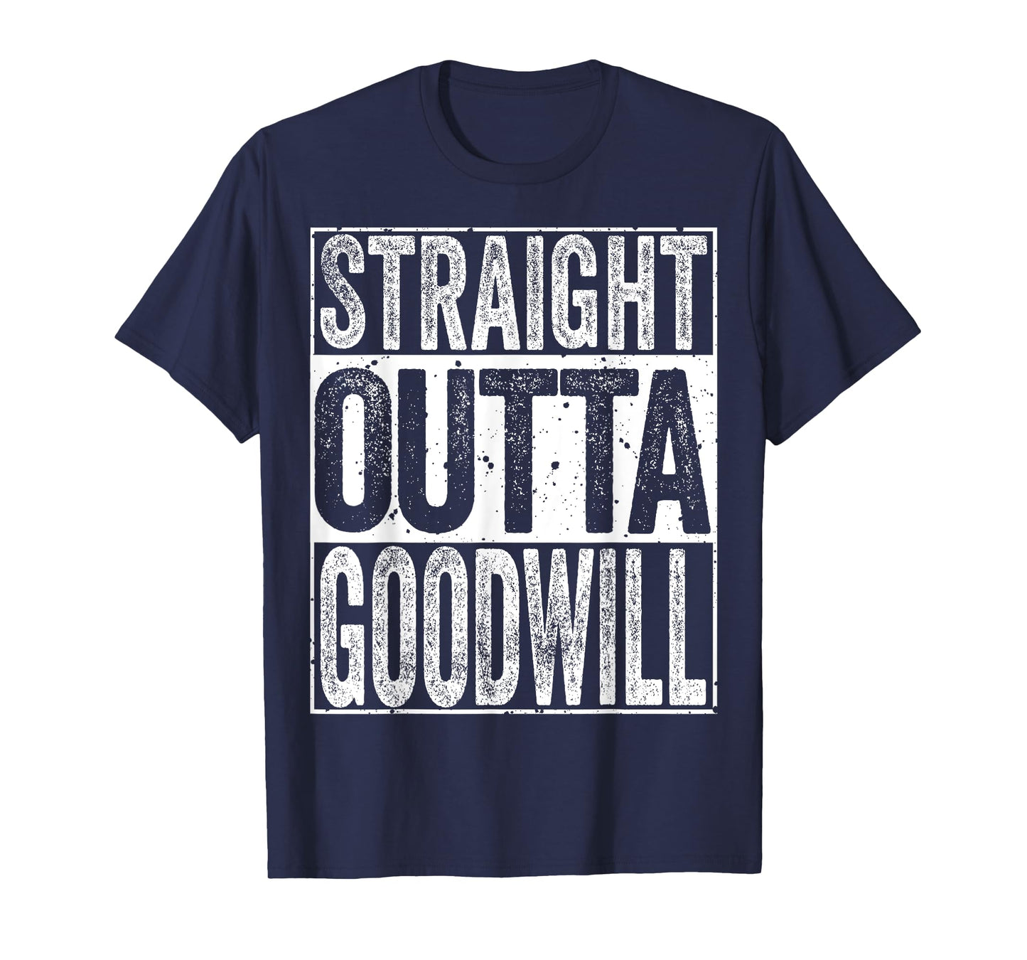Straight Outta GoodWill T-Shirt