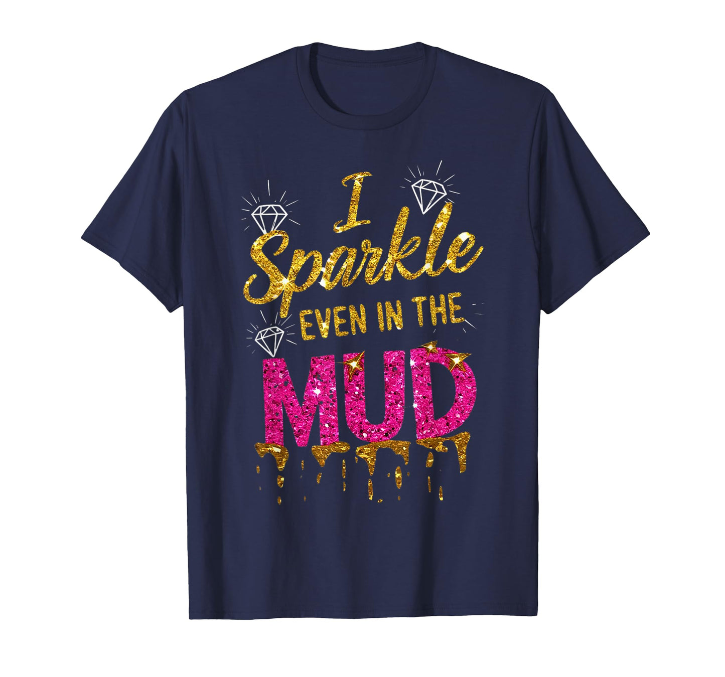 Woman I Sparkle Even in Mud Run Team Princess Mudding Girls T-Shirt