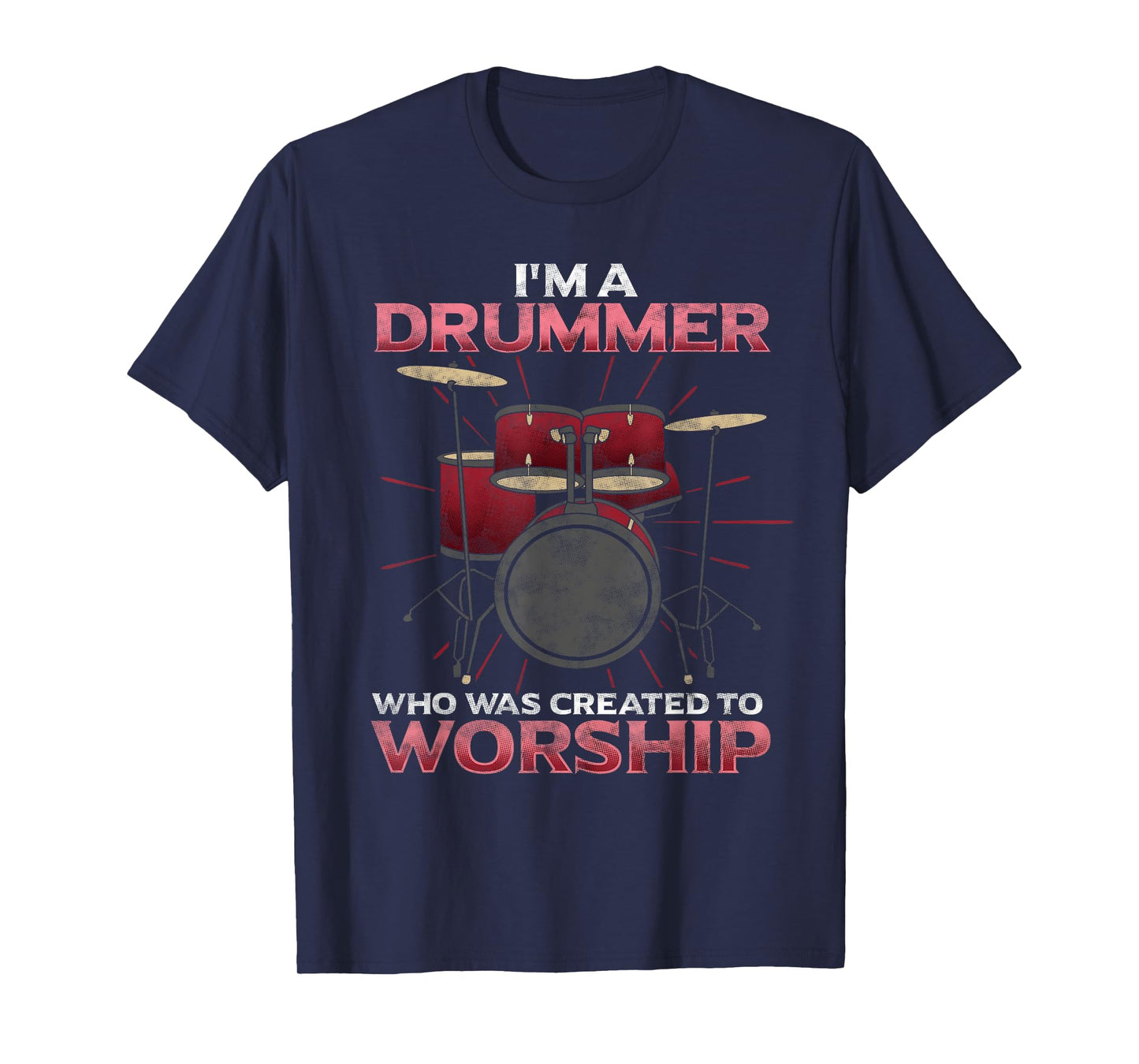 I'm A Drummer Created To Worship Christian Band Musician T-Shirt