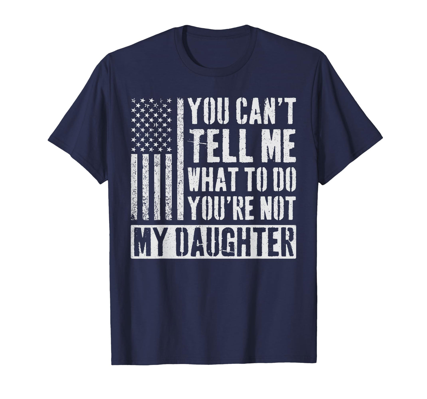 You Can't Tell Me What To Do Daughter T-Shirt