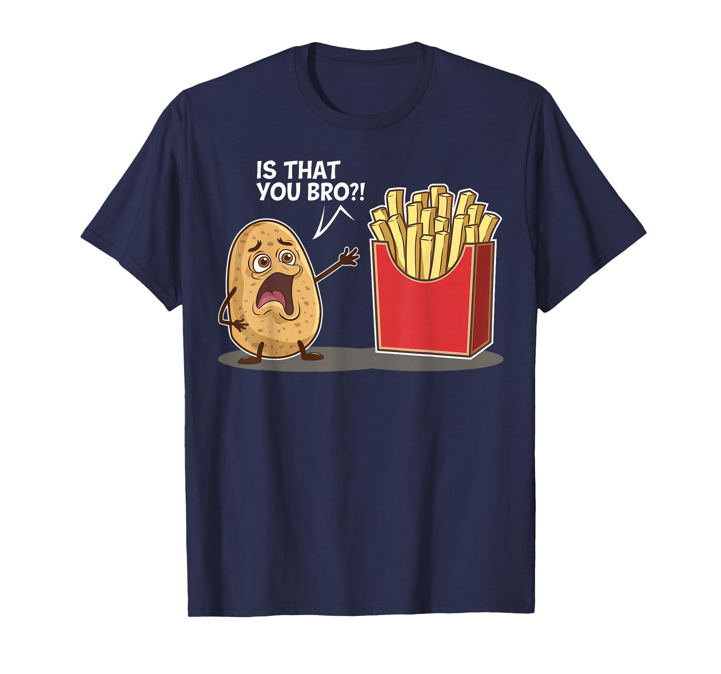 Potato Is That You Bro Funny Gifts For Men Women Boy Kid T-Shirt