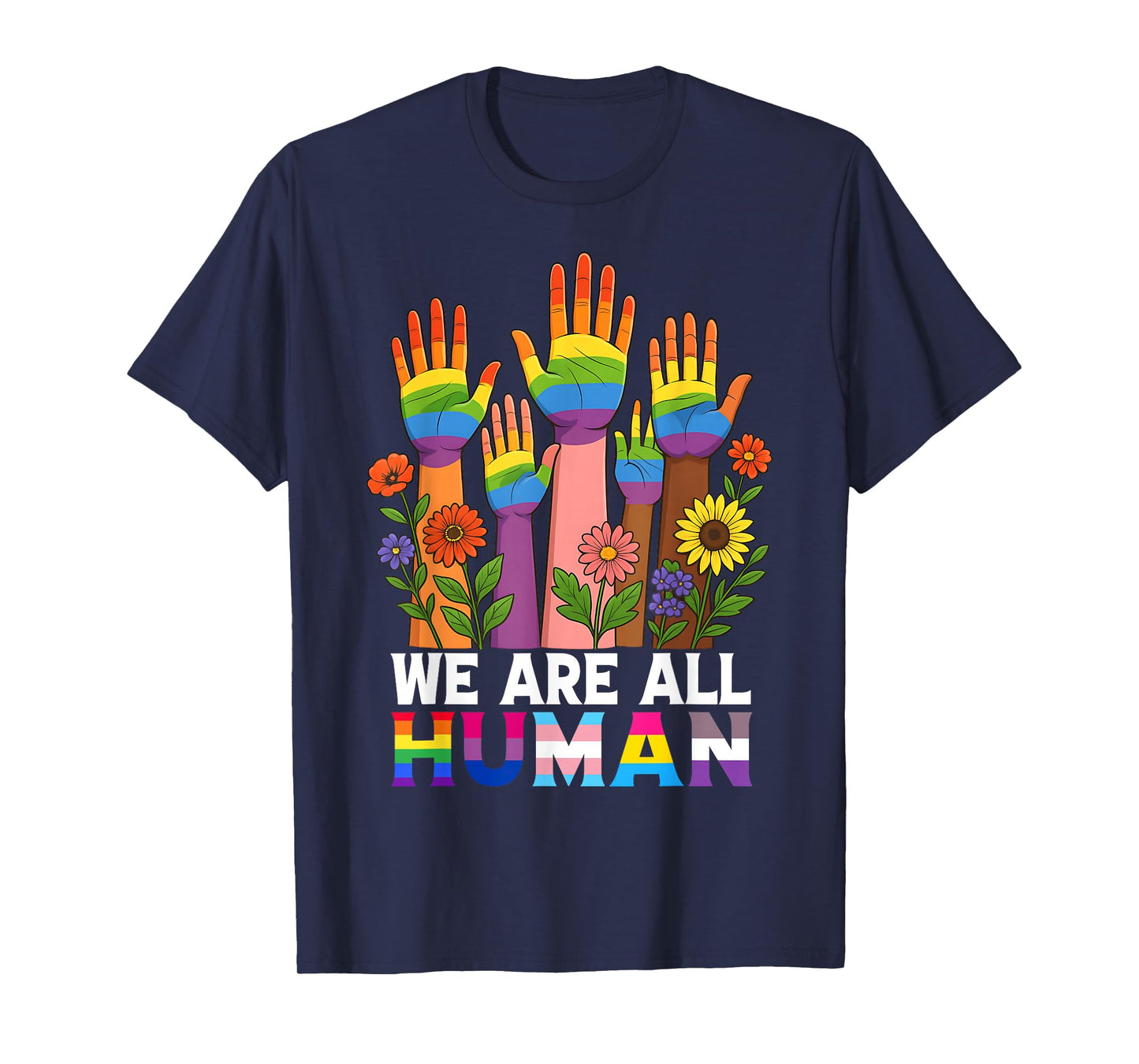 We Are All Human Rainbow LGBT LGBTQ Transgender Hand Flower T-Shirt