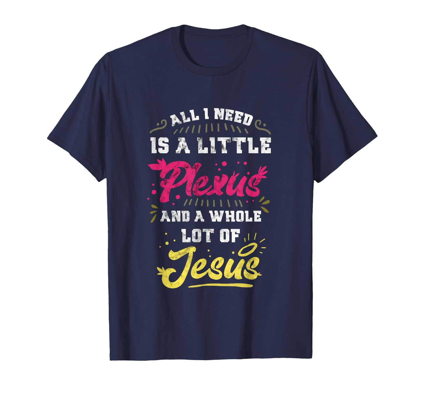 Plexus & Jesus Shirts 'All I Need Is A Little Plexus And A Whole Lot Of Jesus' Unisex-Adults Black T-Shirt