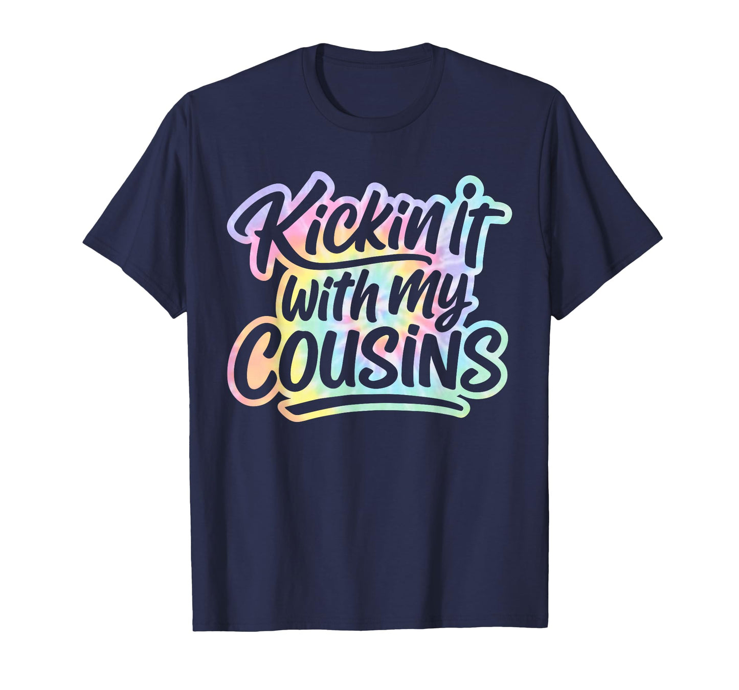 Kickin It With My Cousins Tie Dye, Funny Cool Cousins Club T-Shirt