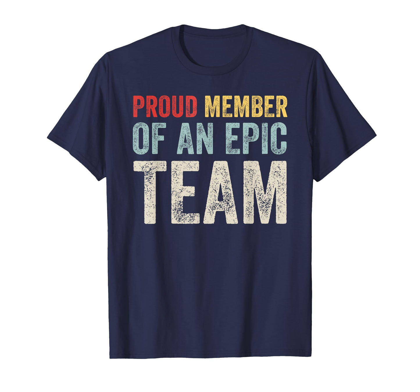 Proud Member Of An Epic Team - Work Employee Team Members T-Shirt