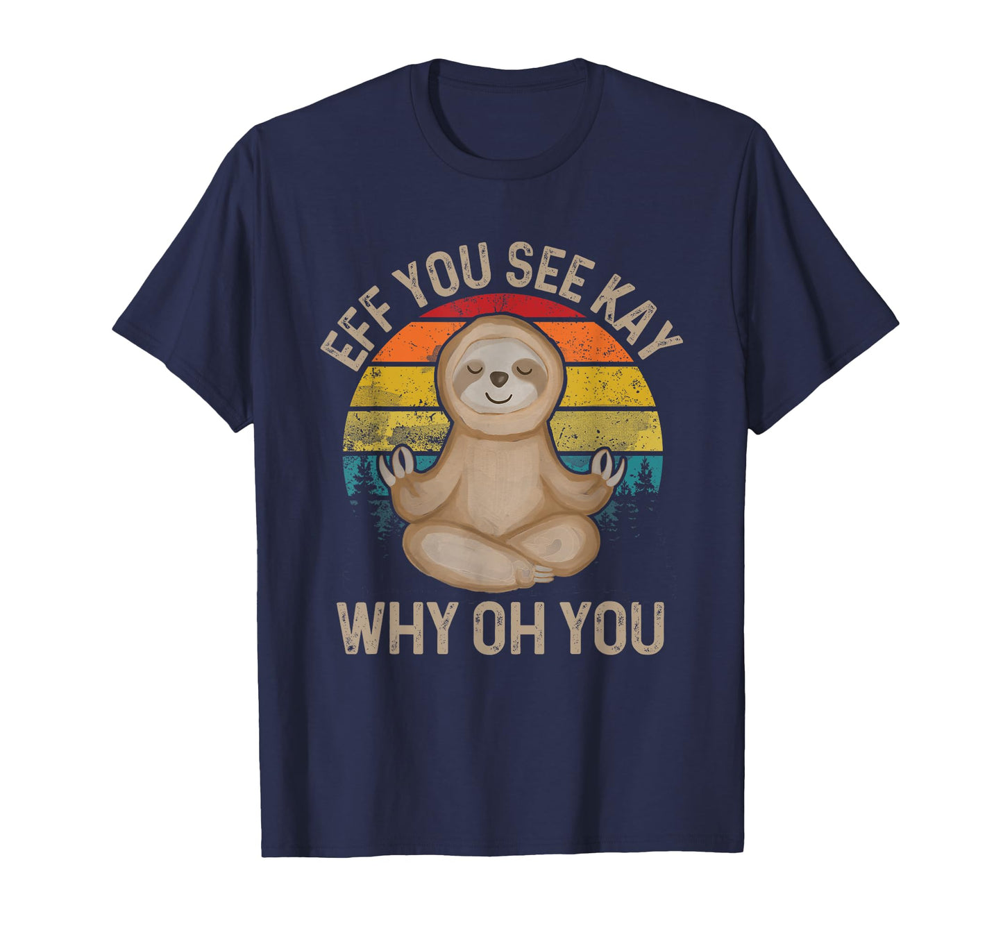 Eff You See Kay Why Oh You - Funny Meditation & Yoga T-Shirt