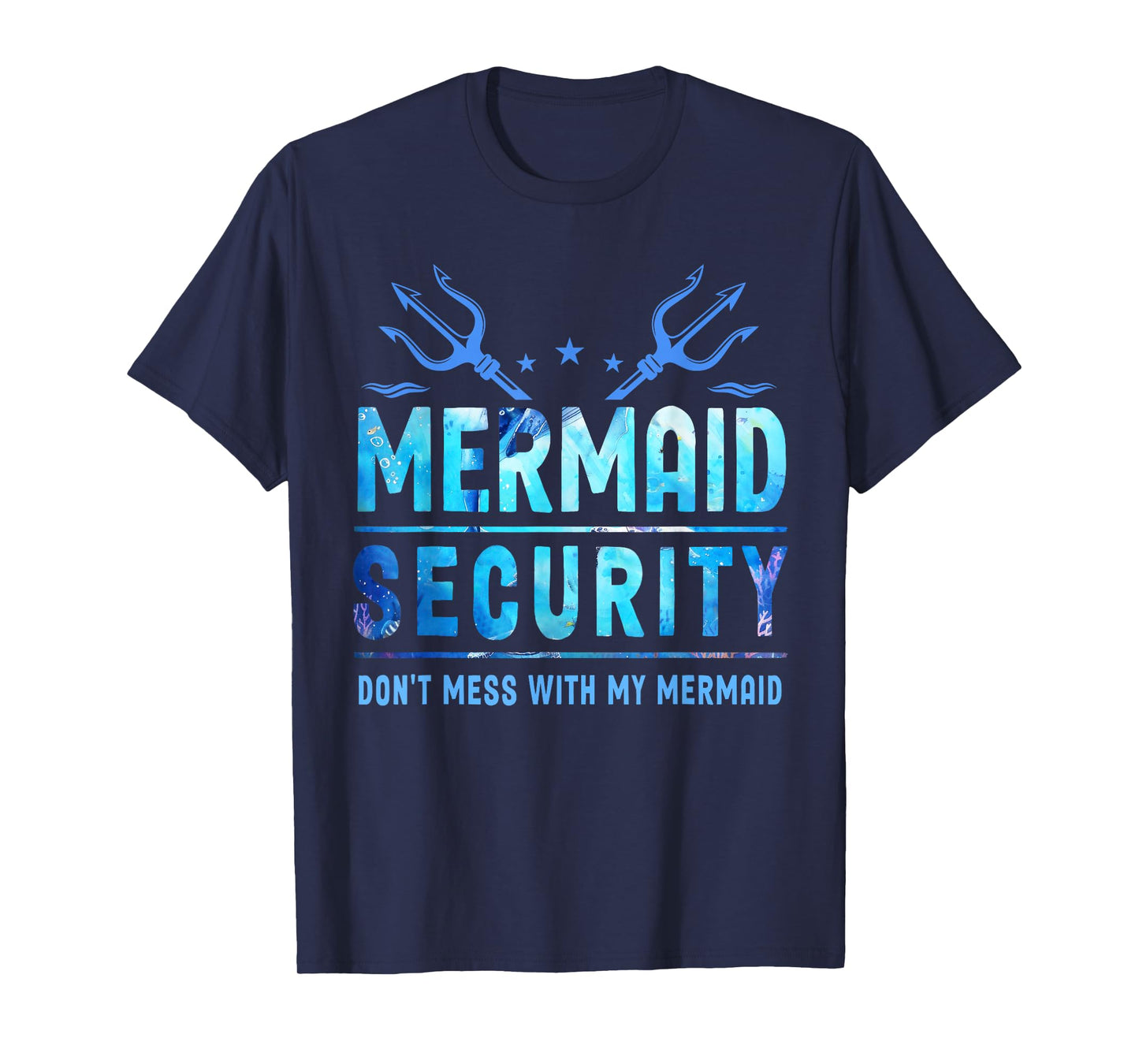 Mermaid Security Don't Mess With My Mermaid Merman Mer Dad T-Shirt