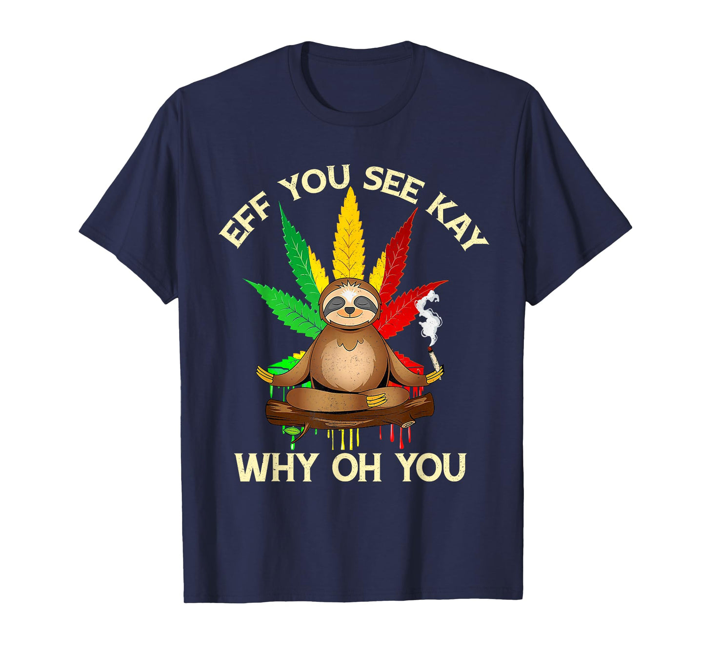 Eff You See Kay Why Oh Youu Funny Sloth Yoga Weed Lover T-Shirt