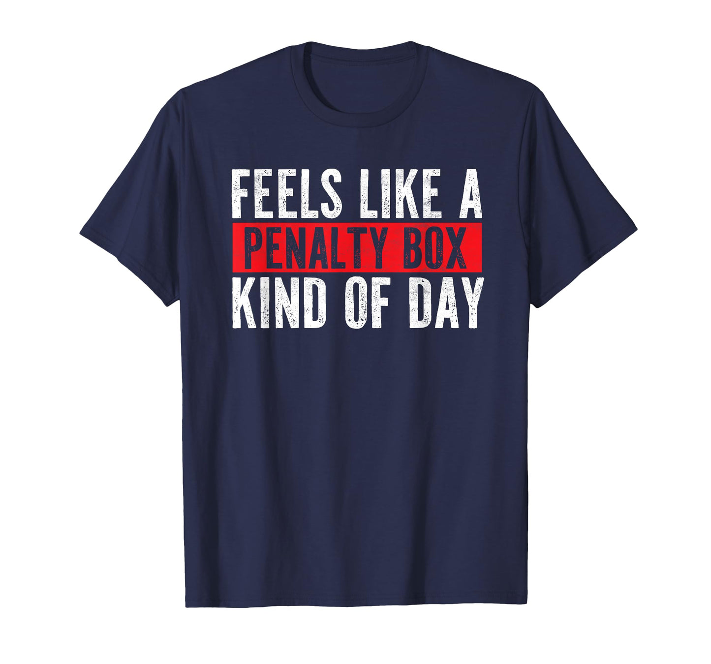 Funny Hockey Saying Feels Like a Penalty Box Day T-Shirt