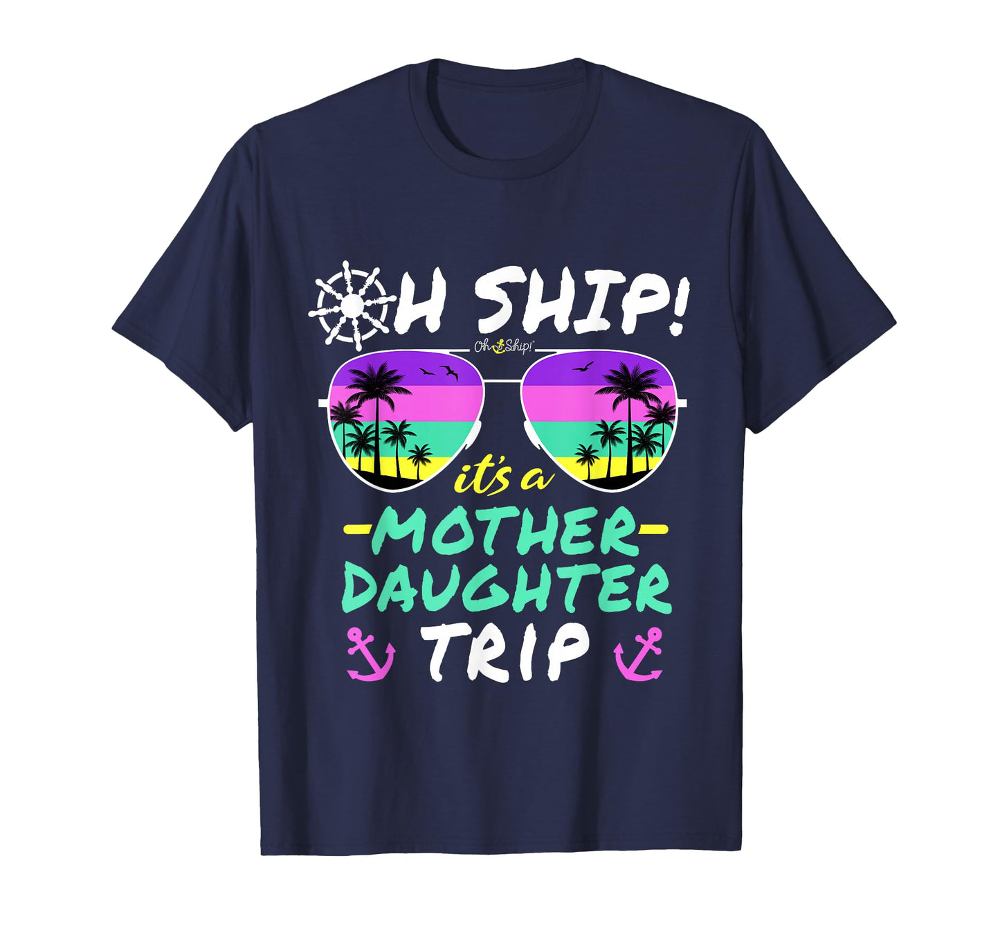 Oh Ship it's a Mother Daughter Trip - Mother Daughter Cruise T-Shirt