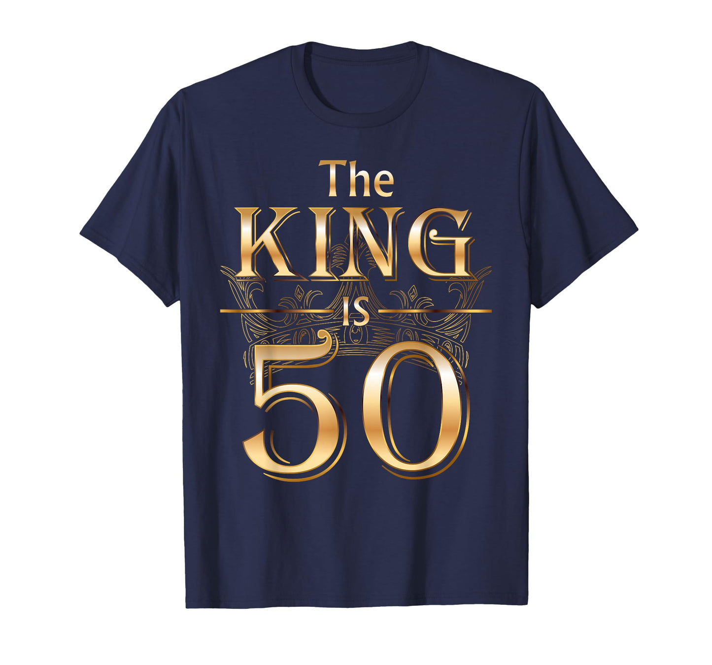 The King is 50 Birthday Crown Cool 50 Years Old Man Husband T-Shirt