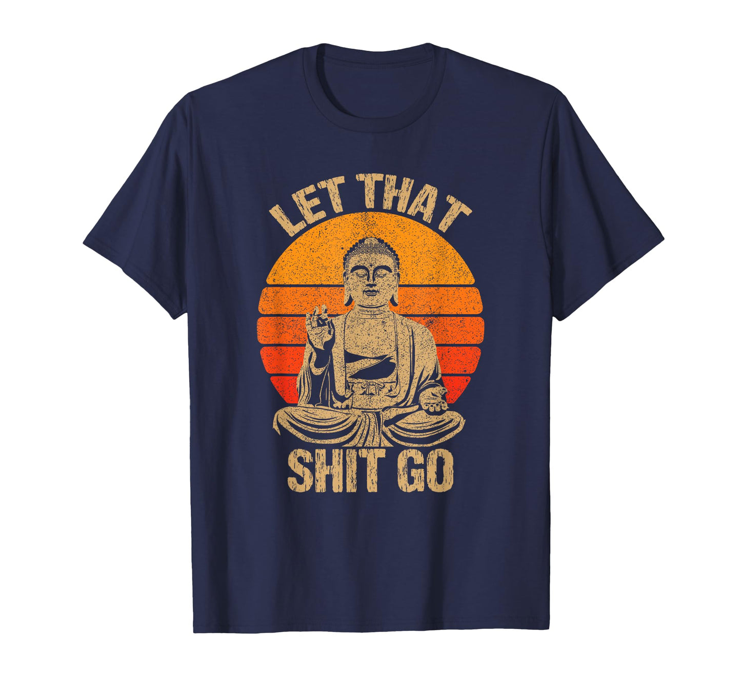 Funny Let That Shit Go Buddha Shirt T-Shirt