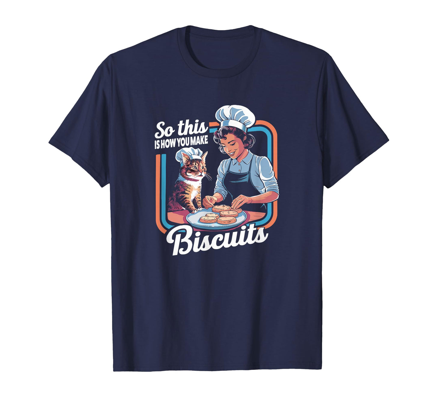 Cat Mom So This Is How You Make Biscuits Cat Making Biscuits T-Shirt