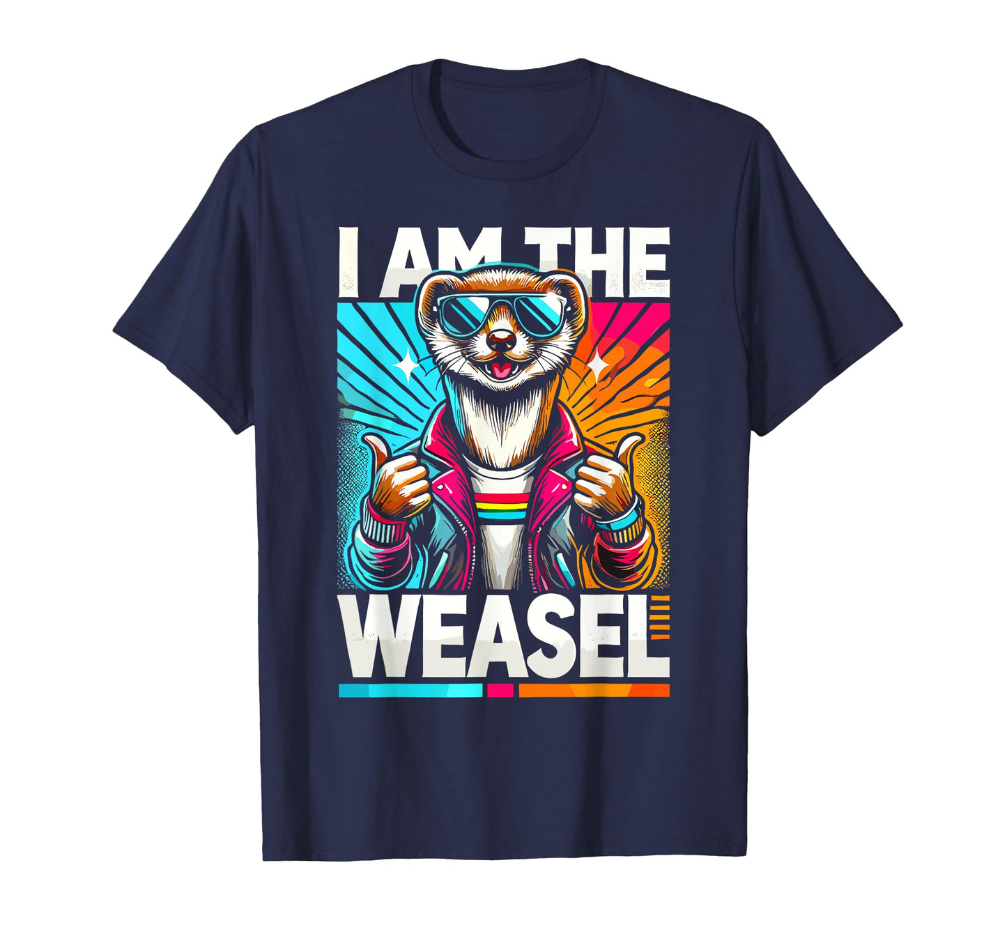 I Am The WEASEL T-Shirt Funny WEASEL T-Shirt