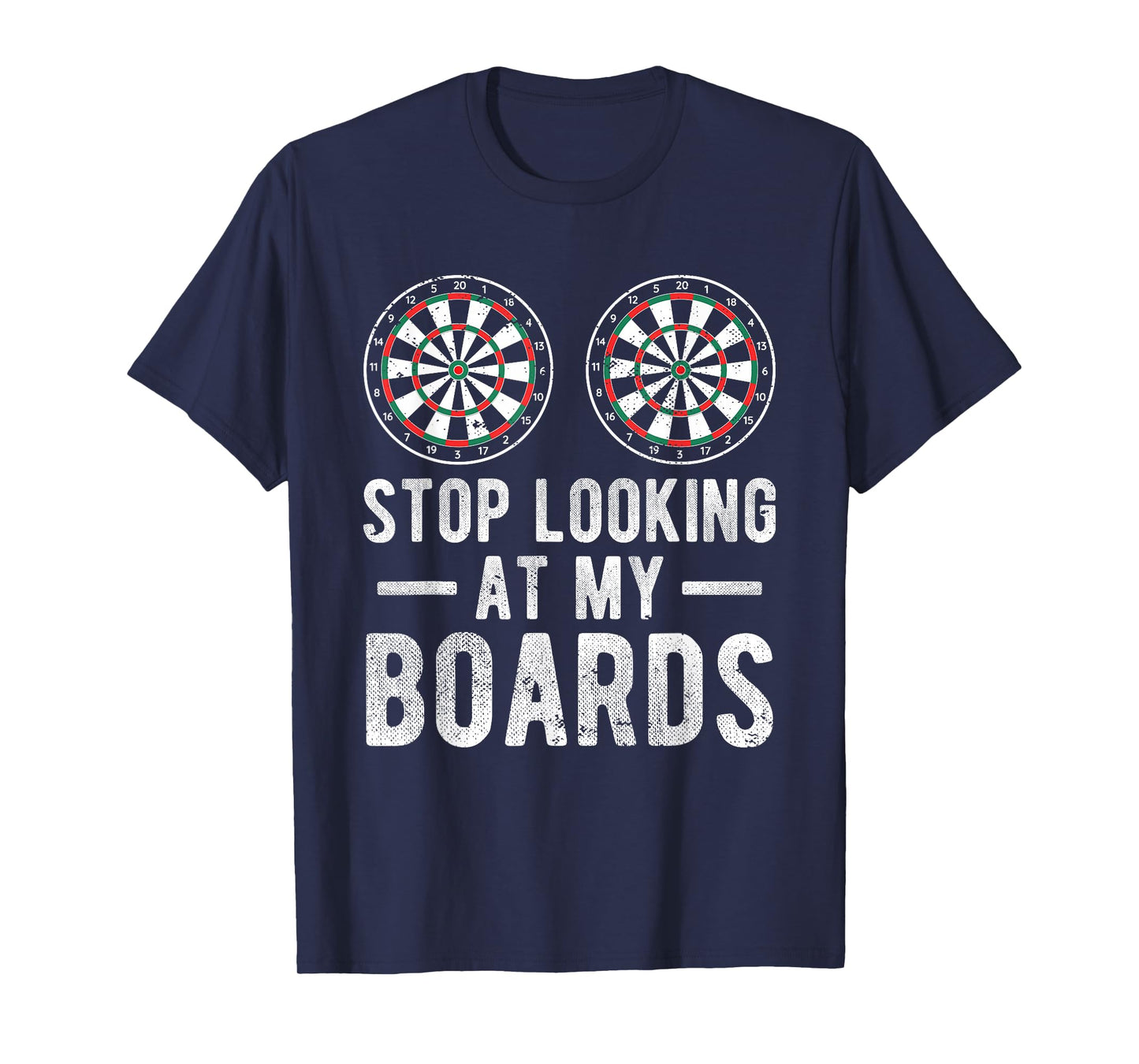 Stop Looking At My Boards Dart Player Dartboard Funny Darts T-Shirt