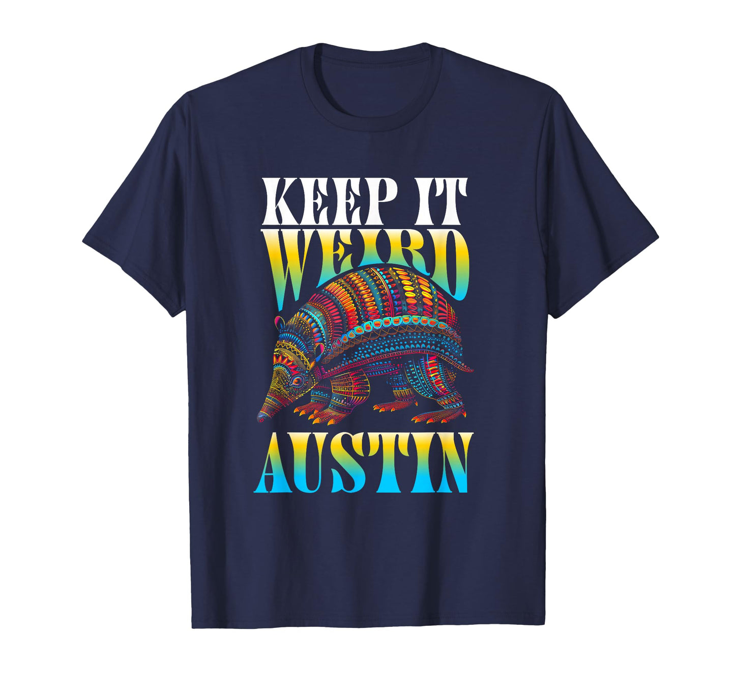 The Lone Star Life - Texas Design and Apparel Texas Pride - Keep It Weird Austin T-Shirt