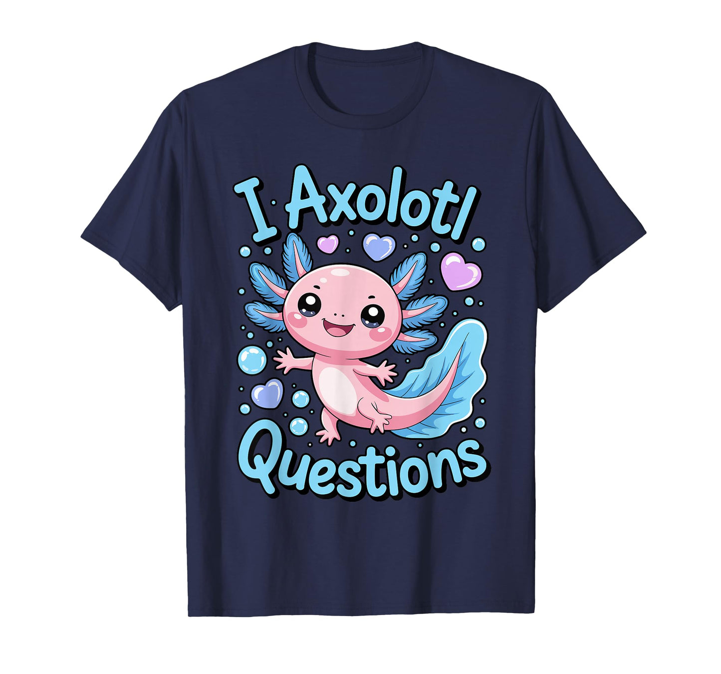 I Axolotl Questions Funny Cute Kawaii Animal Pun T-Shirt