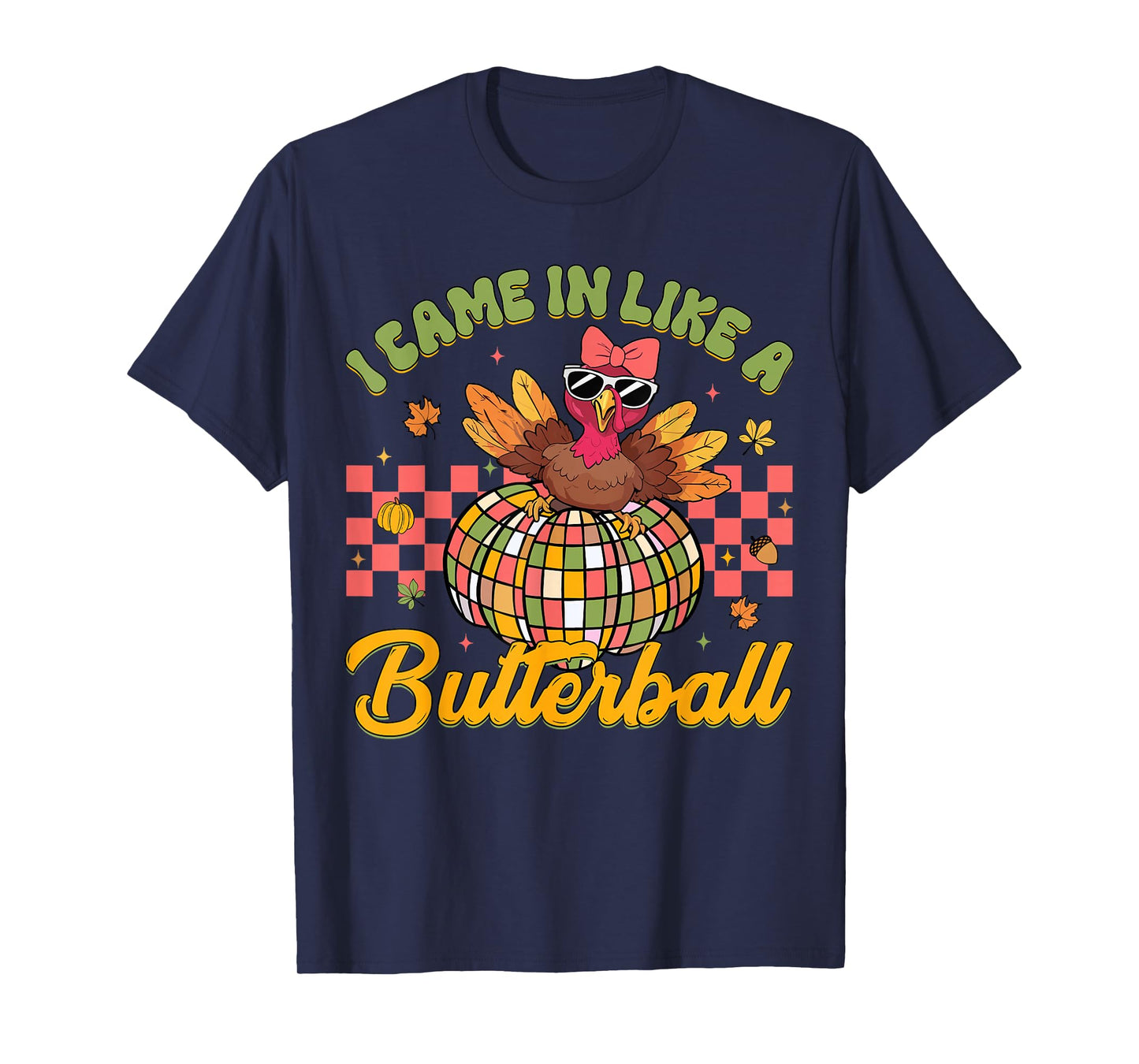 I Came In Like A Butterball Funny Thanksgiving Turkey Women T-Shirt