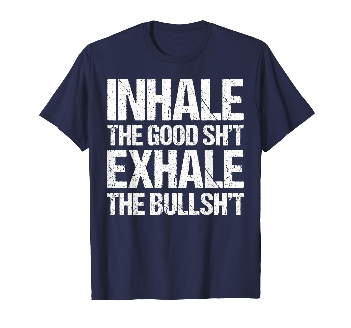 Inhale Good Shit Exhale Bullshit Yoga Weed Stoner Meditation T-Shirt