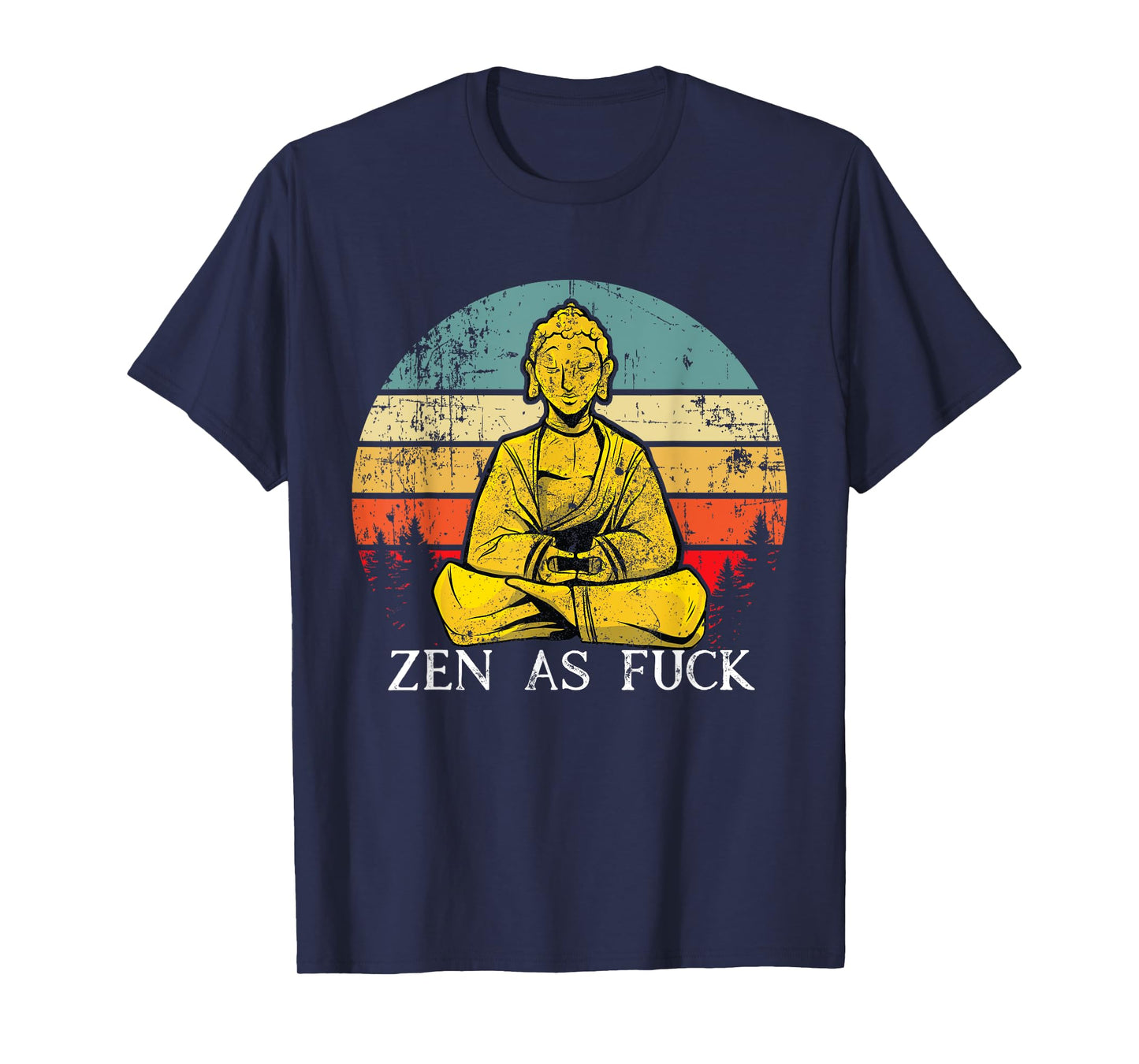 Zen As Fuck Sarcasm Buddha quotes Shirt T-Shirt