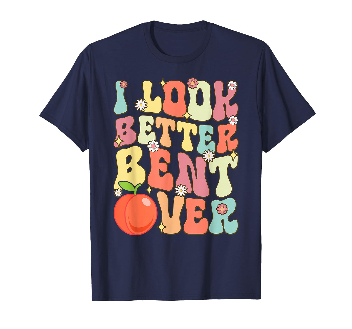 I Look Better Bent Over Funny Yoga Rerto Vintage Graphic T-Shirt