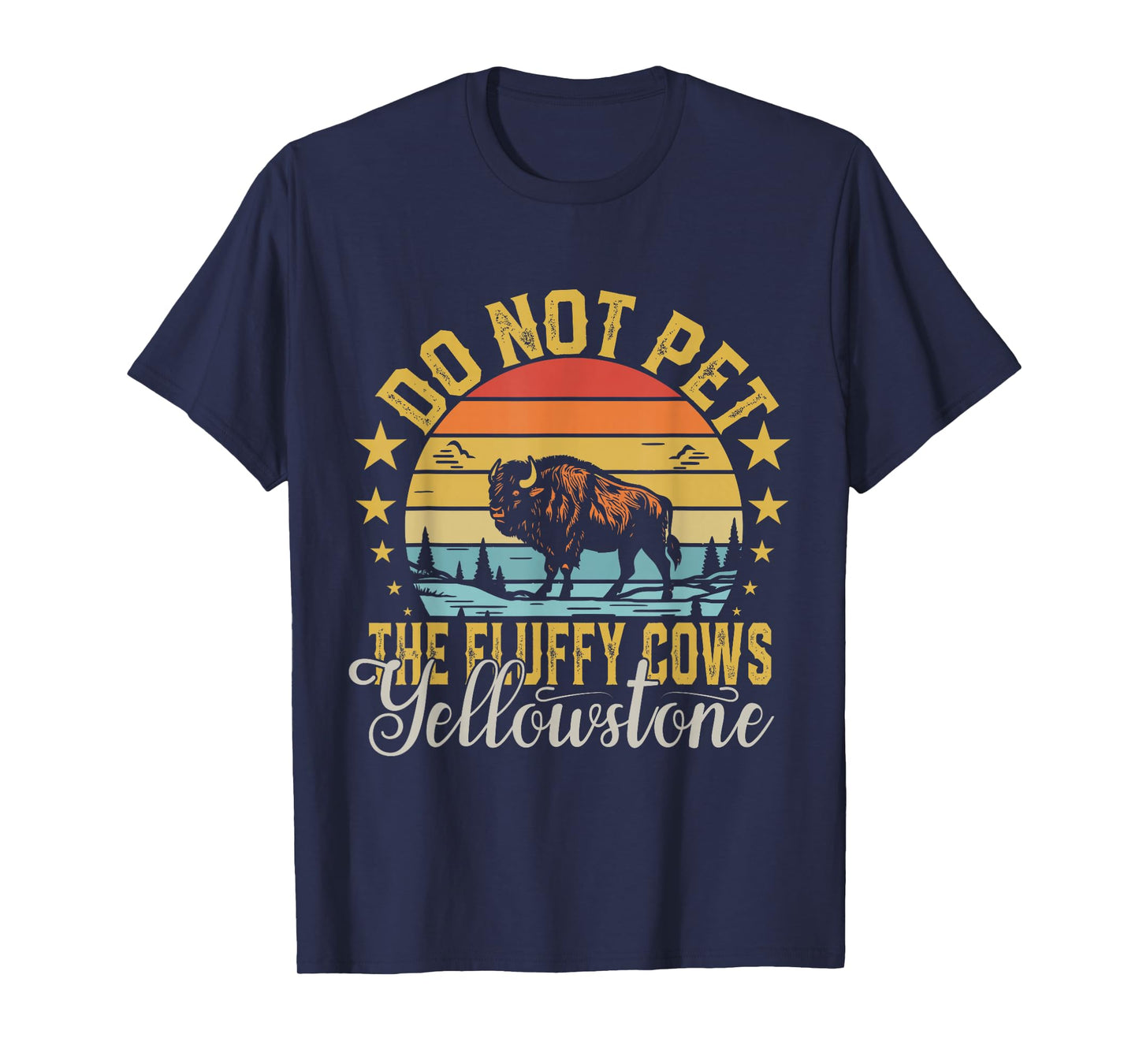 Do Not Pet The Fluffy Cows Buffalo & Bison Yellowstone Park T-Shirt