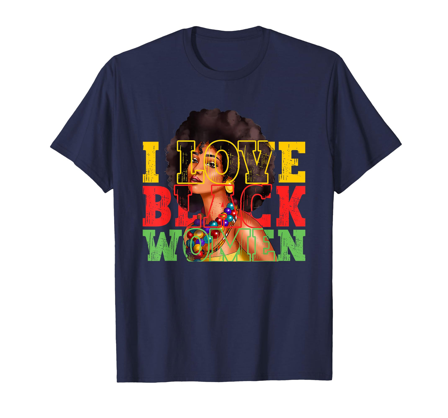 I Love Black Women | Juneteenth | Black History Month T-Shirt