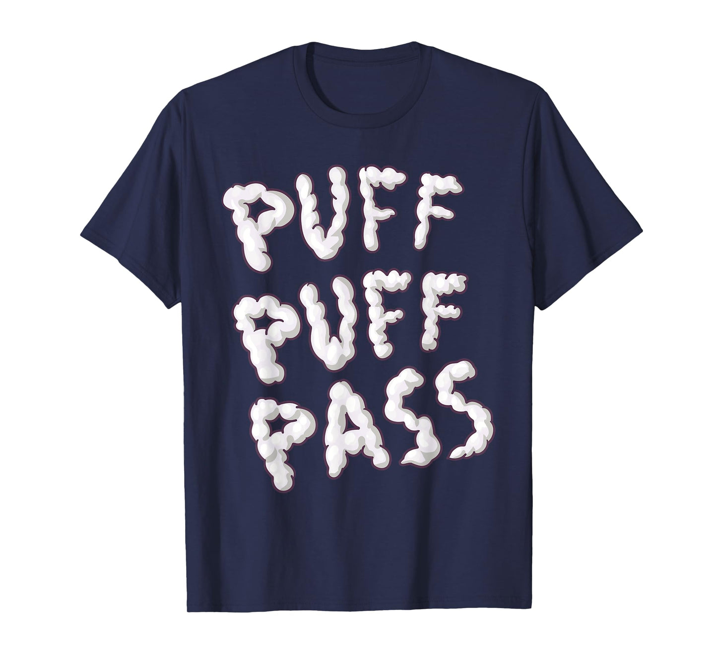 Puff Puff 'n Pass Funny 420 Cannabis Marijuana Doobies Weed T-Shirt