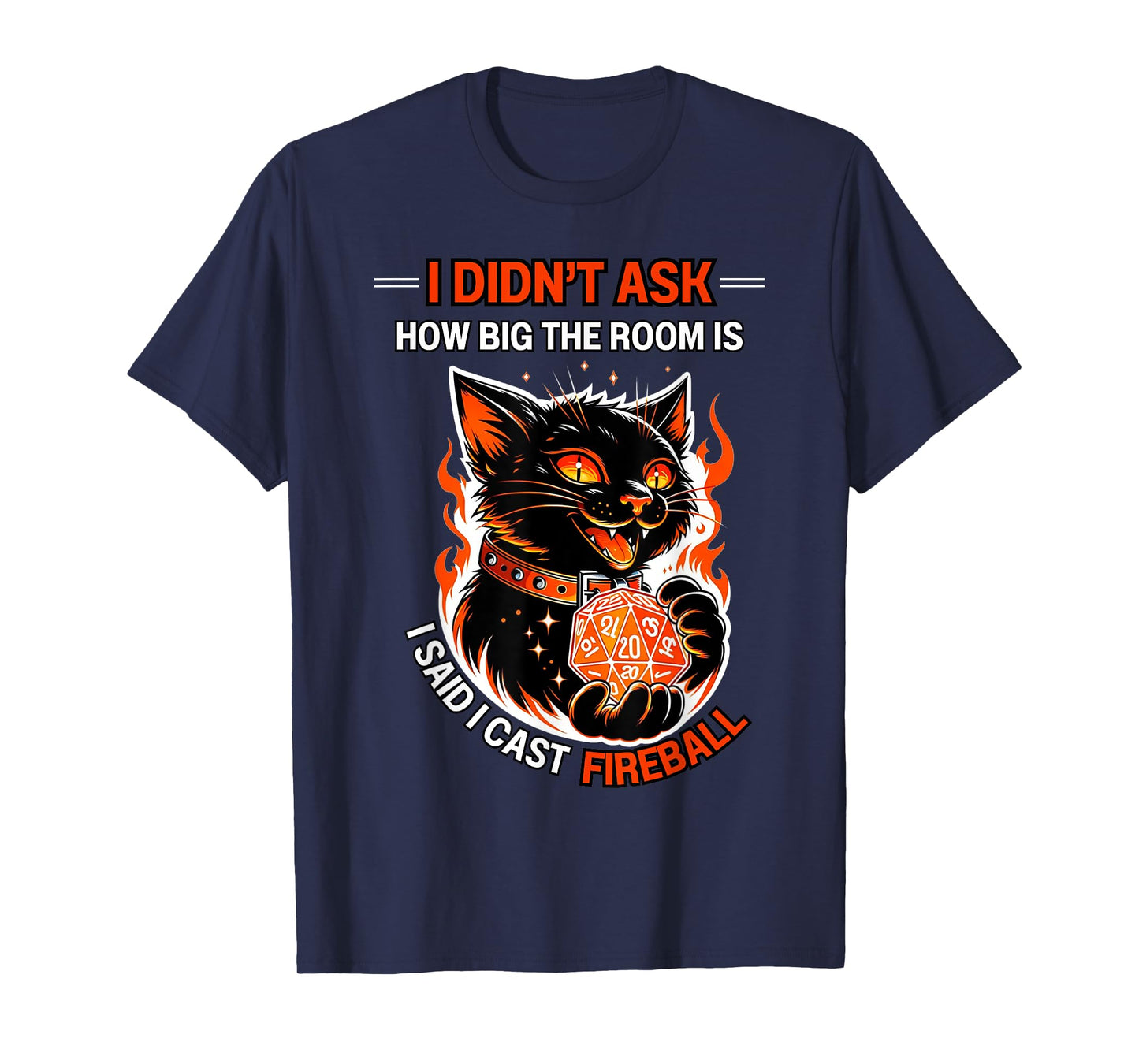 I Didn't Ask How Big The Room Is Said I Cast Fireball Cats T-Shirt