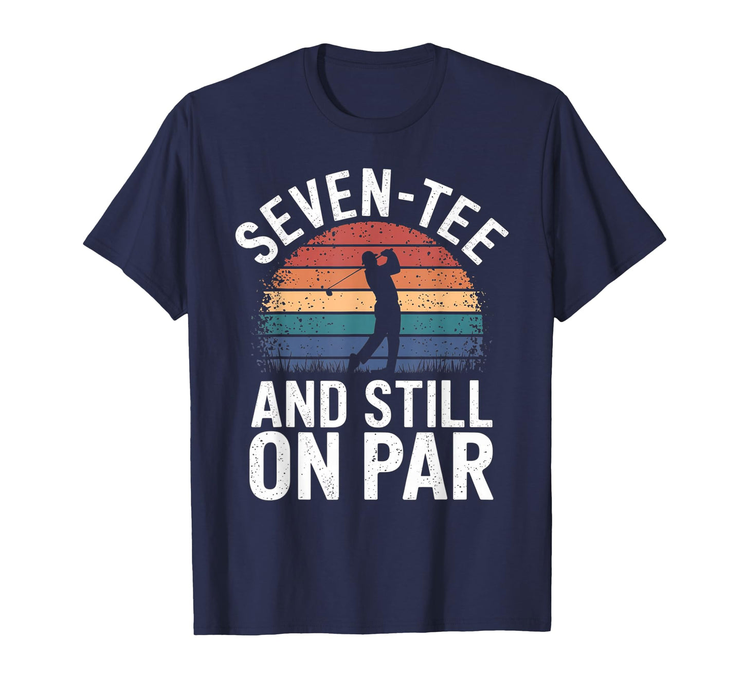 Seven-Tee and Still On Par 70th Birthday Funny Golfing T-Shirt
