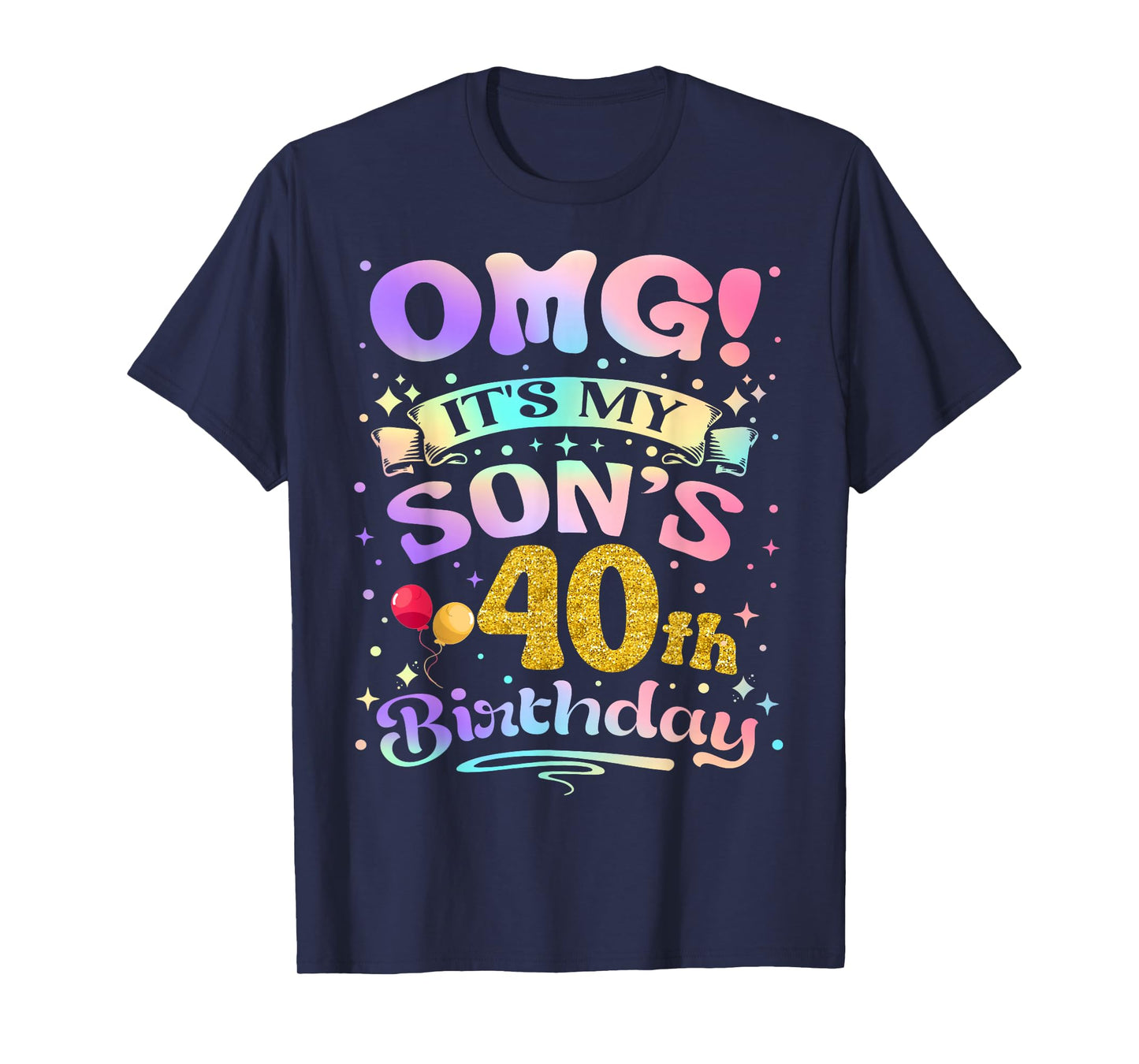OMG It's My Son's 40th Birthday Happy 40 Years Old T-Shirt