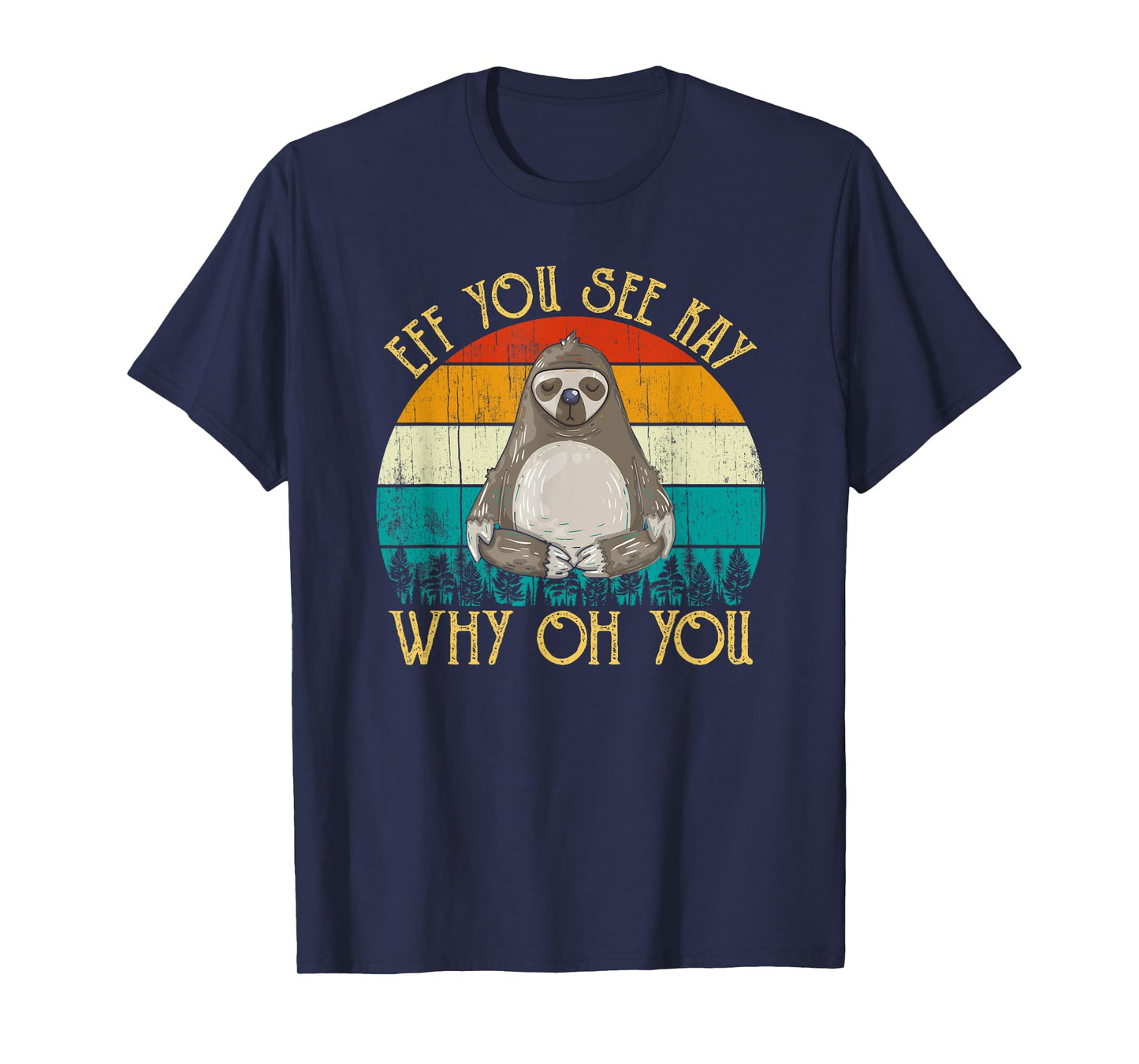 Eff You See Kay Why Oh You - Funny Vintage Sloth Lover Yoga T-Shirt