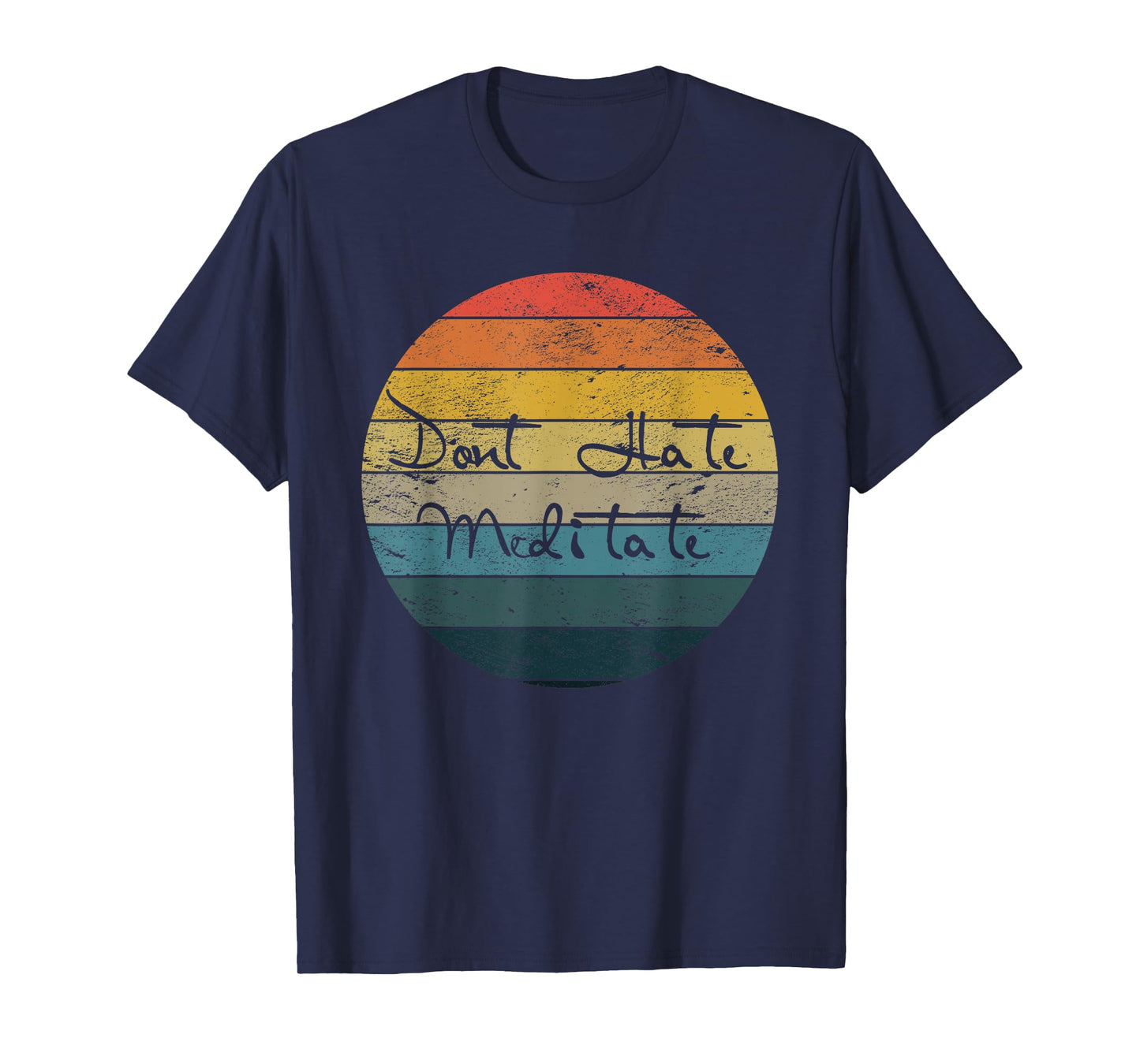 Dont Hate Meditate Gift Idea for Yoga Lovers T-Shirt