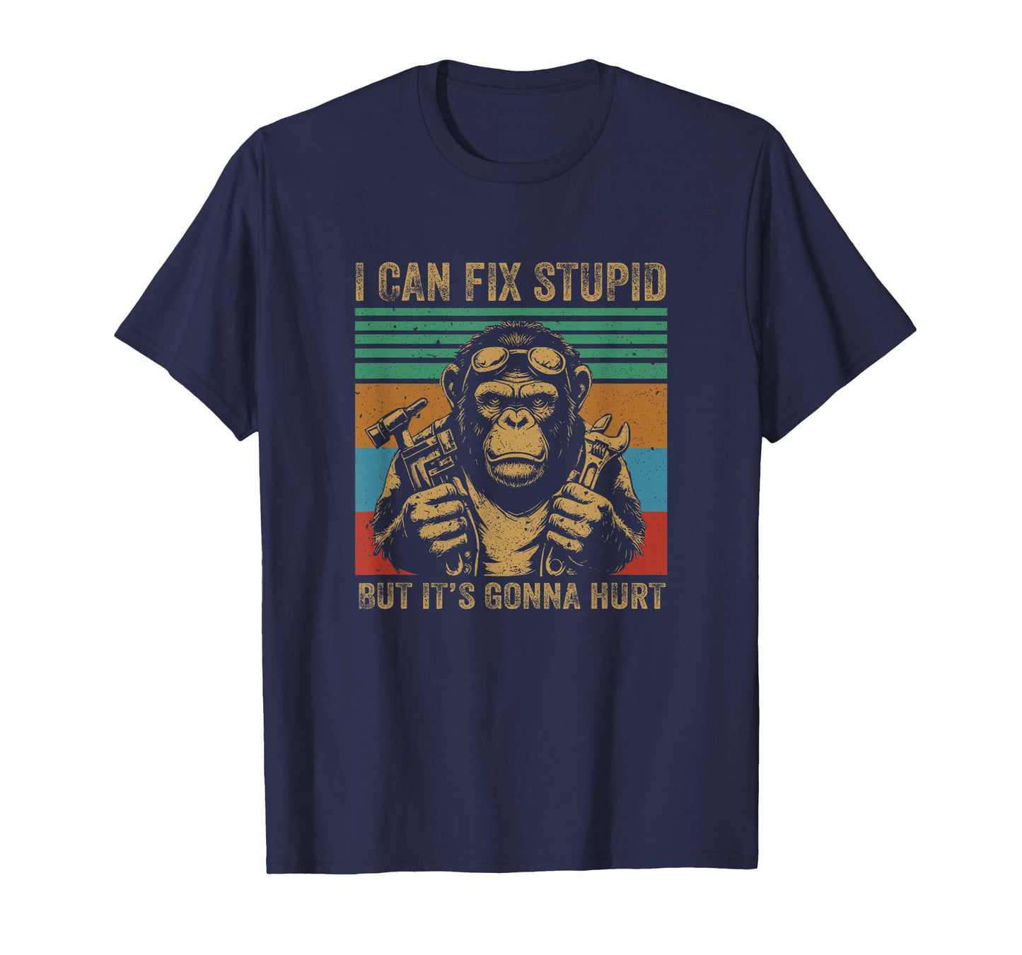 I Can Fix Stupid But It's Gonna Hurt Monkey T-Shirt