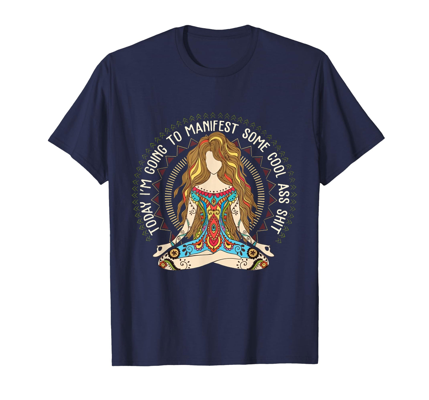Today I'm Going To Manifest Some Cool Ass Shit T-Shirt T-Shirt