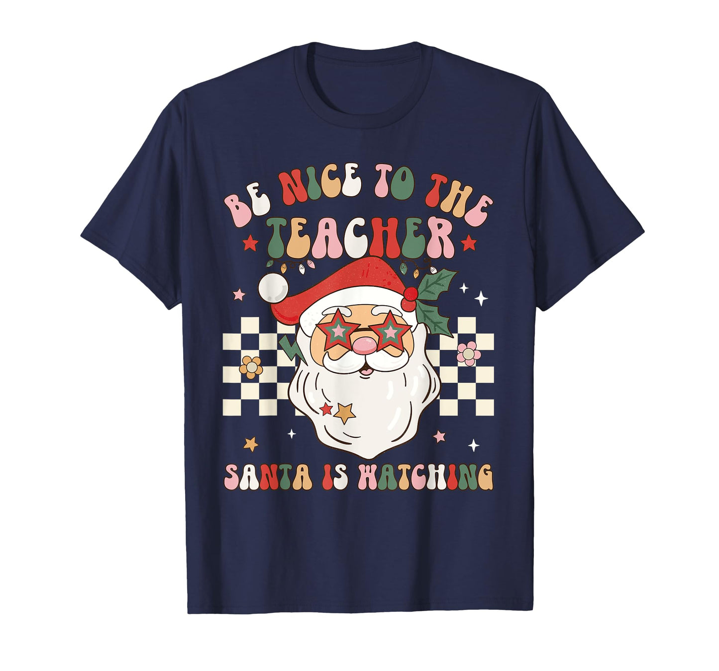Be Nice To The Teacher Santa Is Watching Retro Christmas Men Women T-Shirt