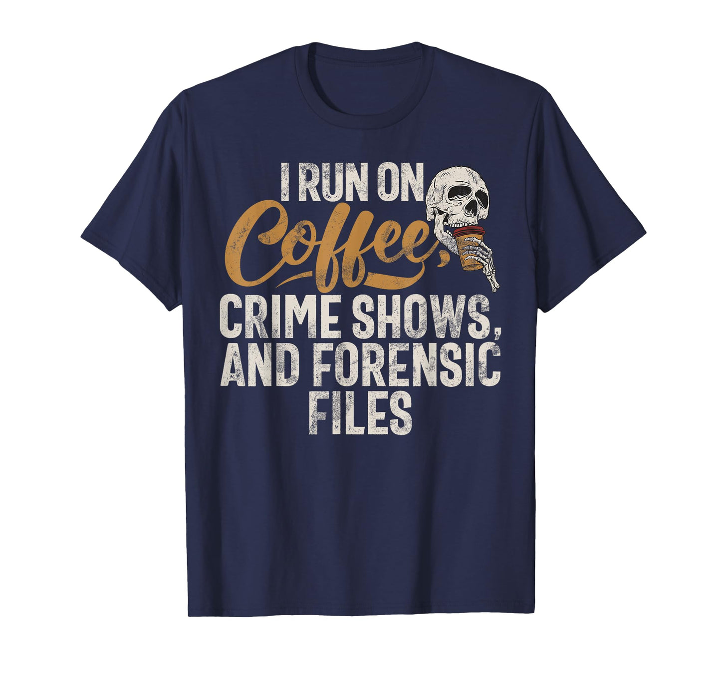 I run on Coffee Crime shows and Forensic Files True Crime T-Shirt